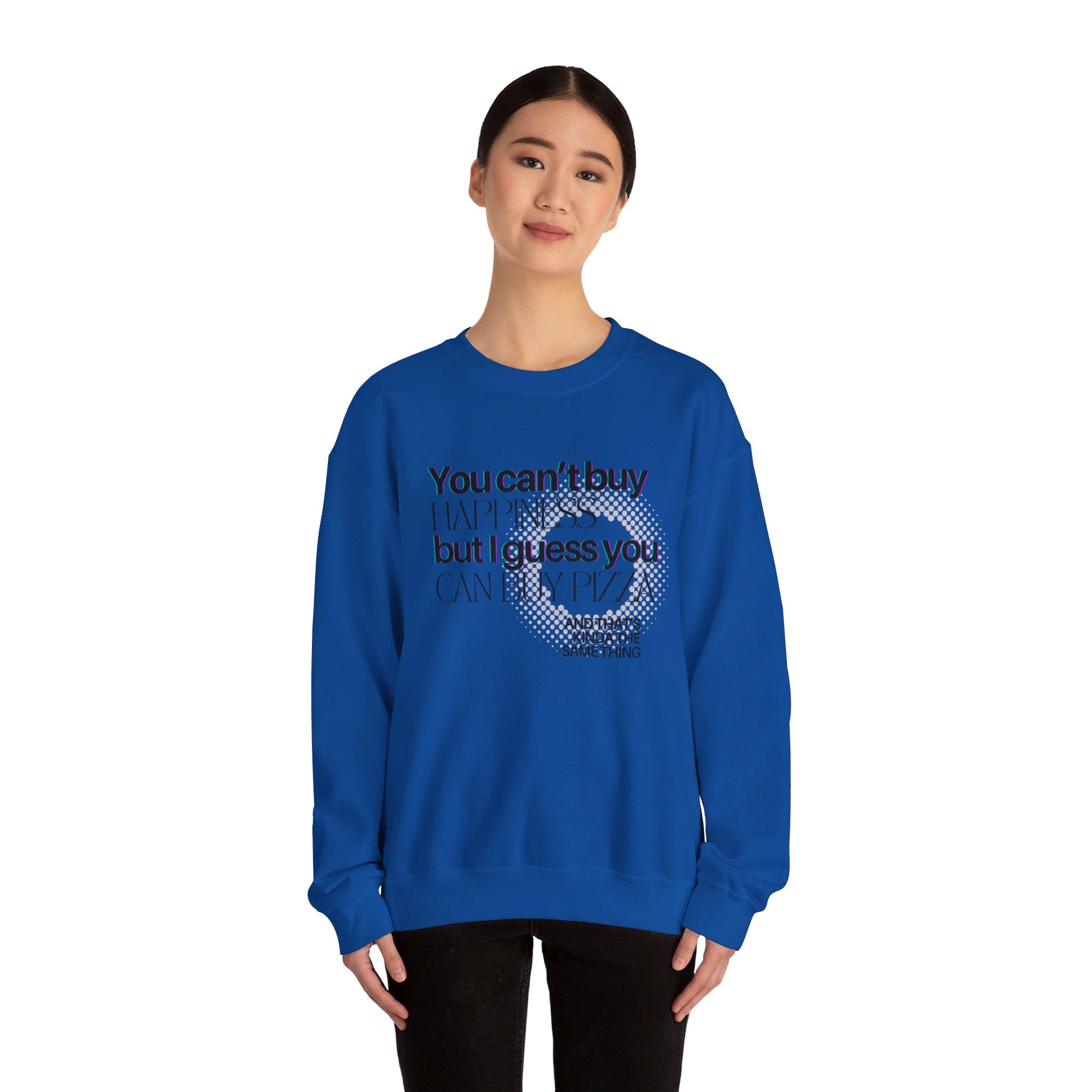 You Can't Buy Happiness But I Guess You Can Buy Pizza... Unisex Crewneck Sweatshirt