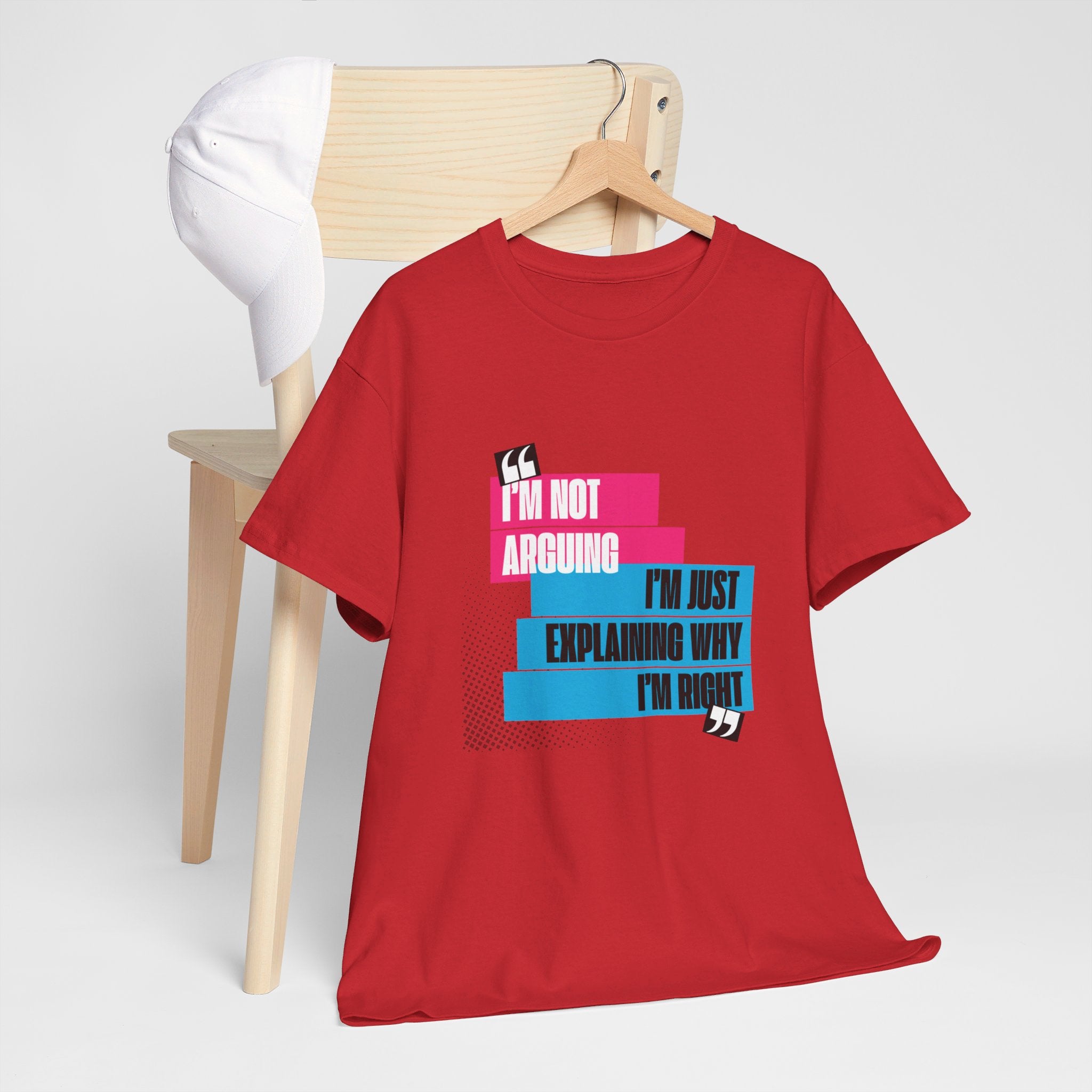 I'm Not Arguing, I'm Just Explaining Why I'm Right Unisex T-Shirt