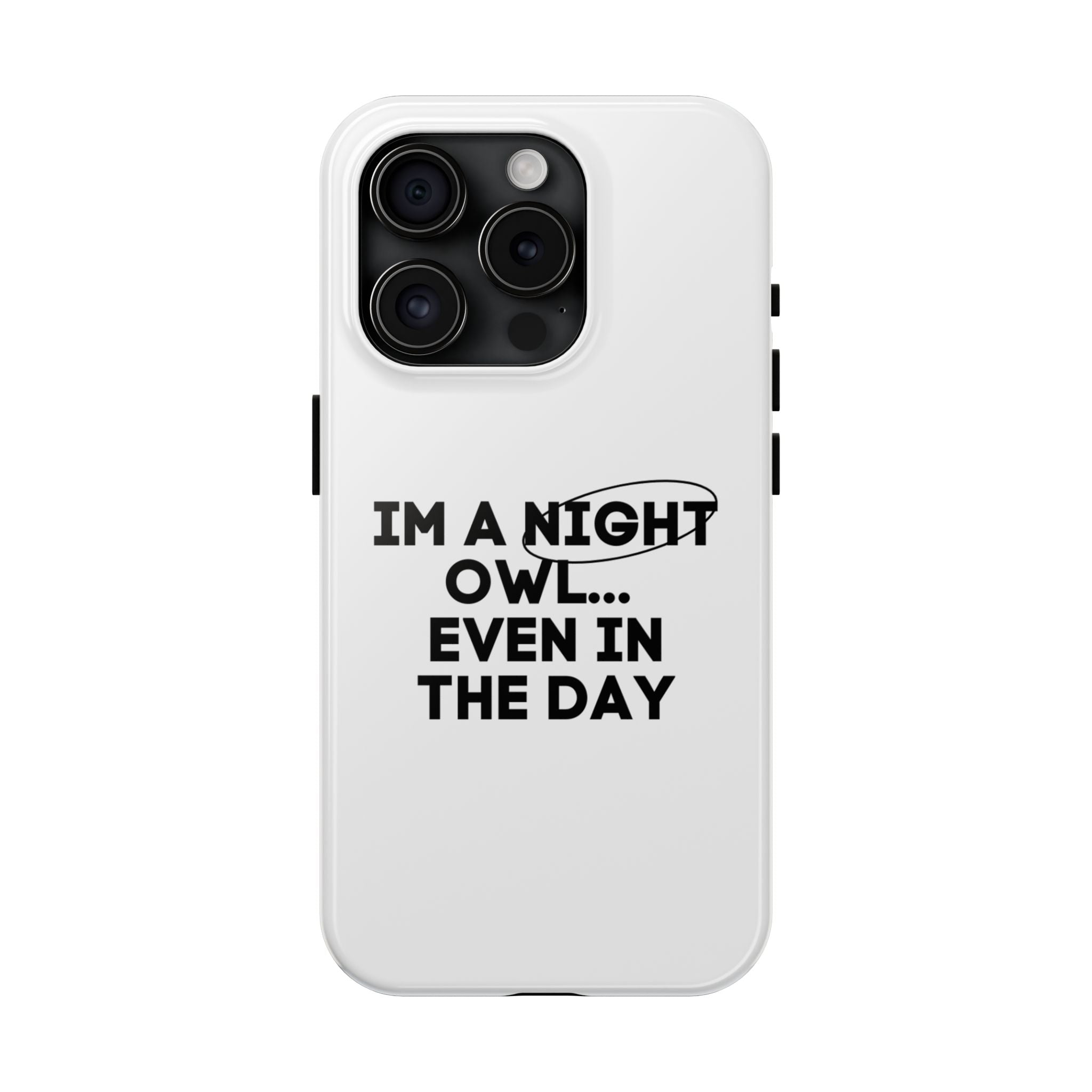 I'm A Night Owl... Even In The Day Tough Phone Cases