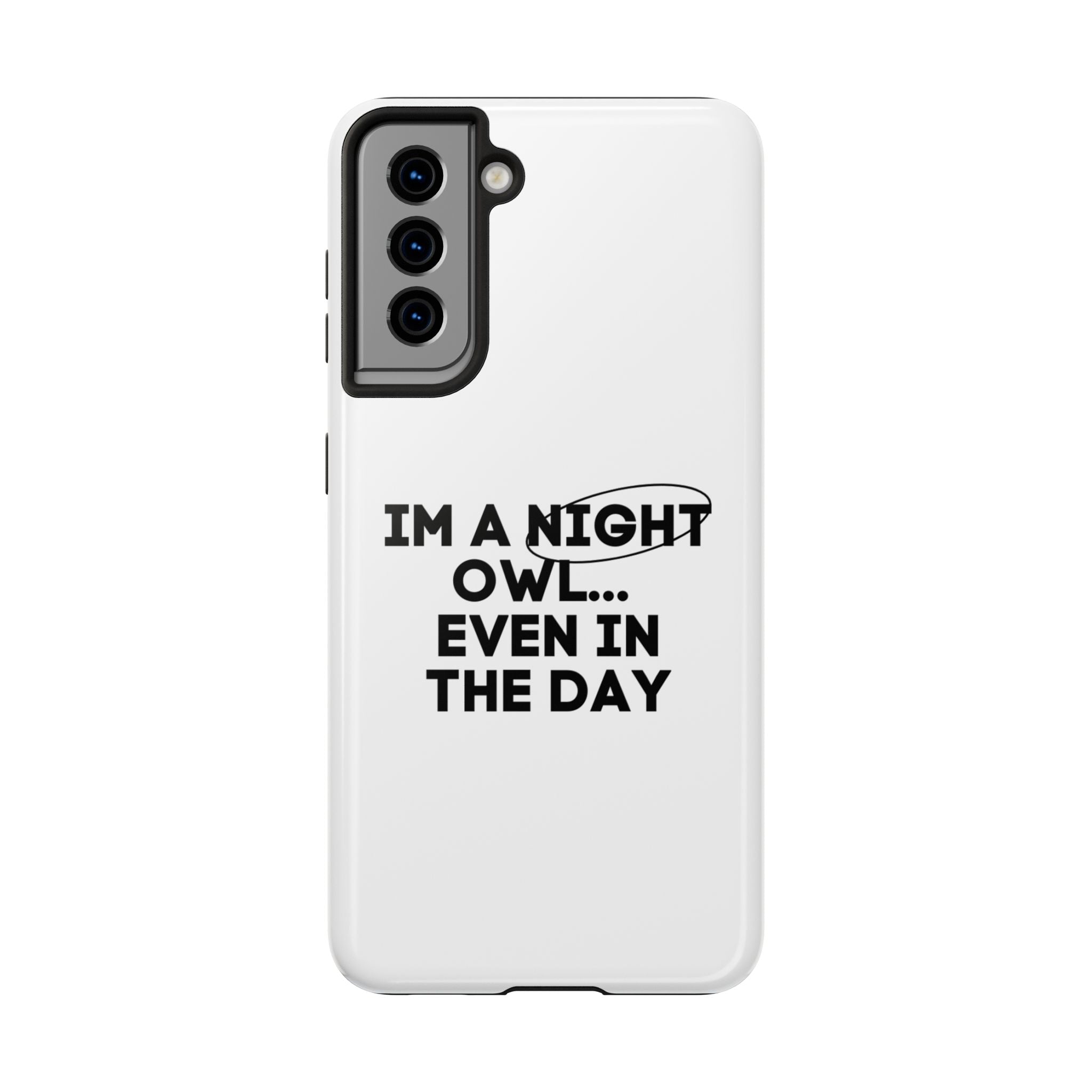 I'm A Night Owl... Even In The Day Tough Phone Cases