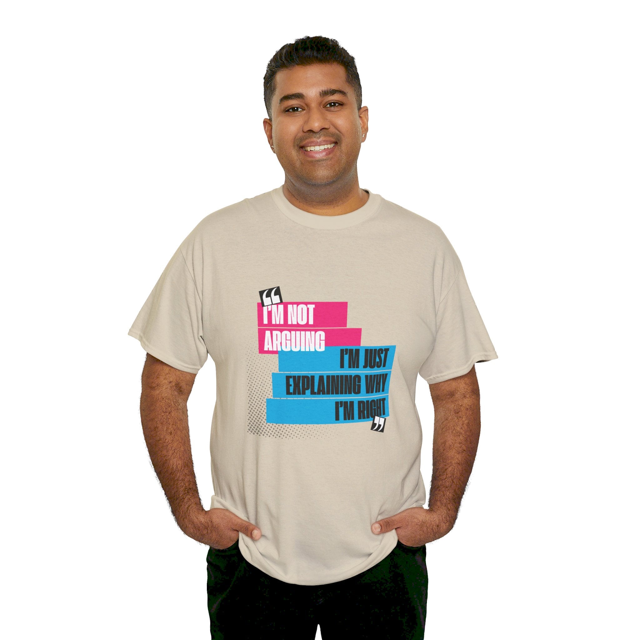 I'm Not Arguing, I'm Just Explaining Why I'm Right Unisex T-Shirt