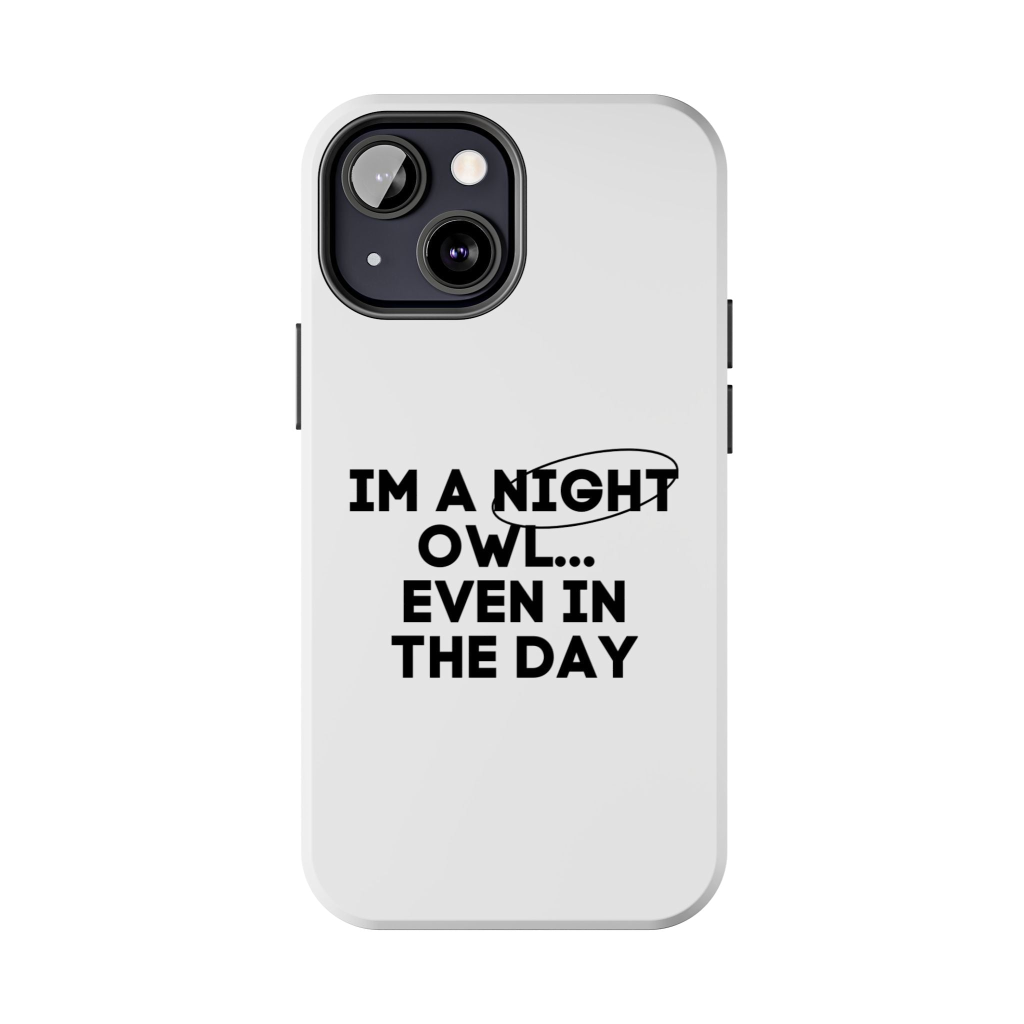 I'm A Night Owl... Even In The Day Tough Phone Cases