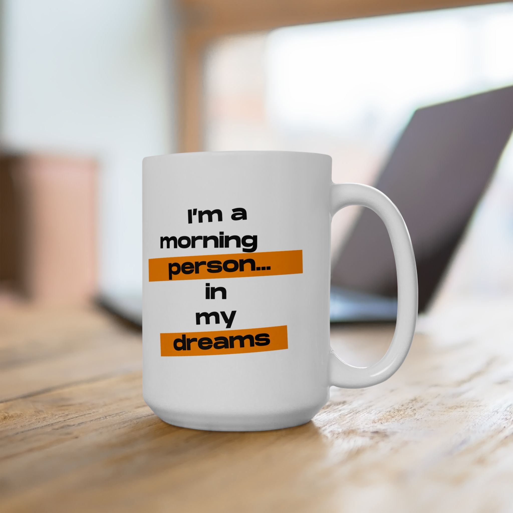 I'm A Morning Person... In My Dreams Ceramic Mug, (11oz, 15oz)