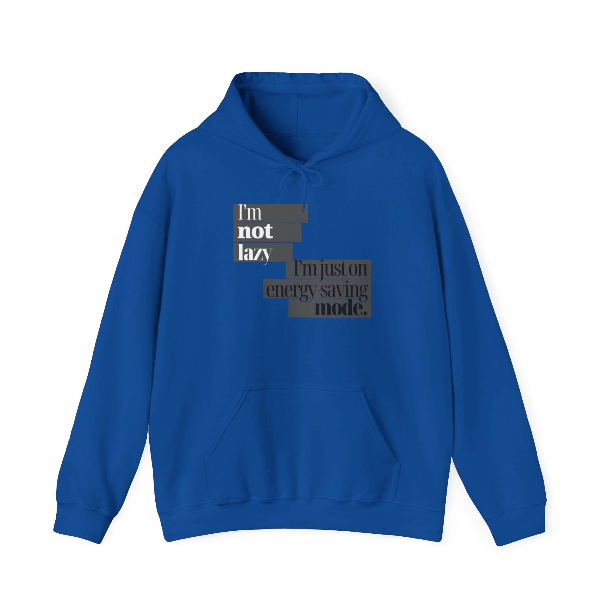 I'm Not Lazy, I'm Just On Energy Saving Mode Unisex Hooded Sweatshirt