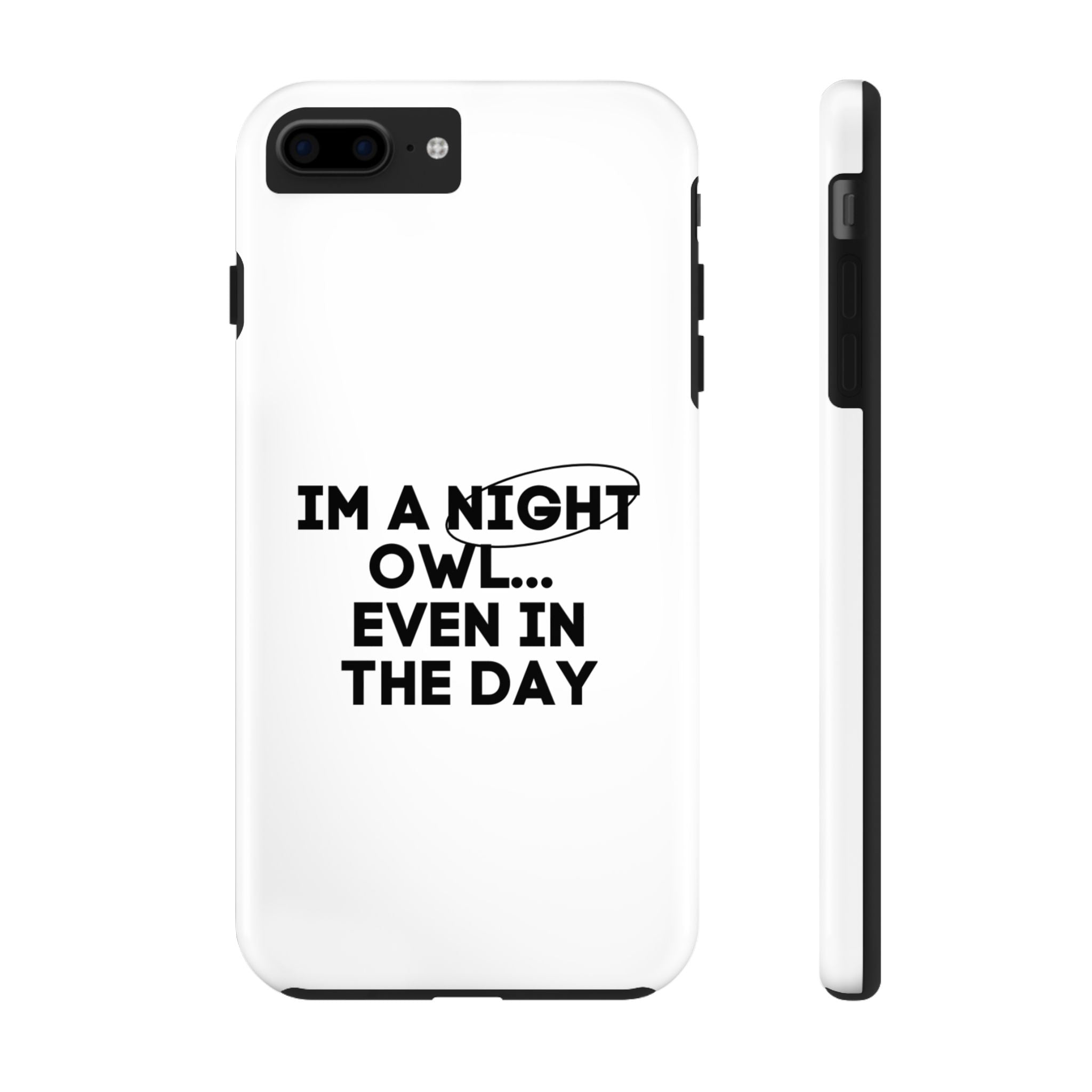 I'm A Night Owl... Even In The Day Tough Phone Cases