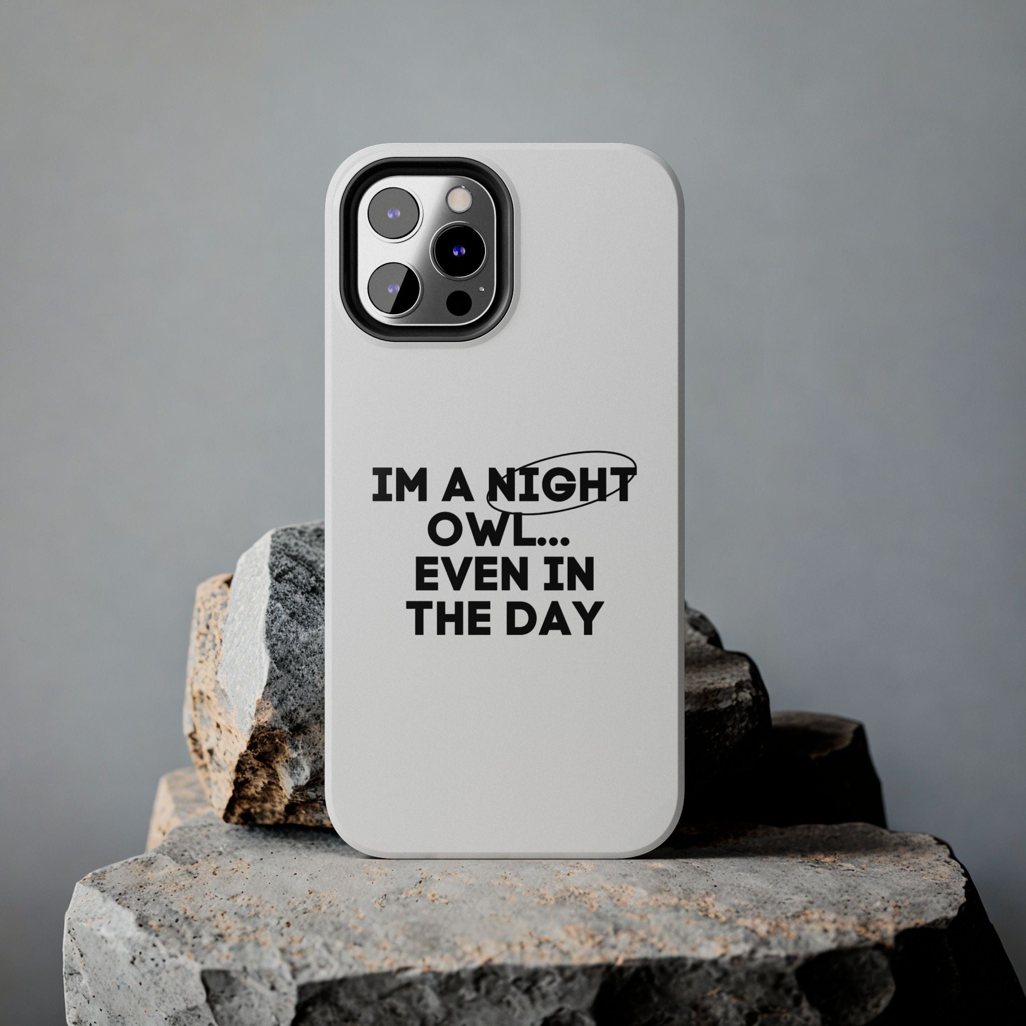 I'm A Night Owl... Even In The Day Tough Phone Cases