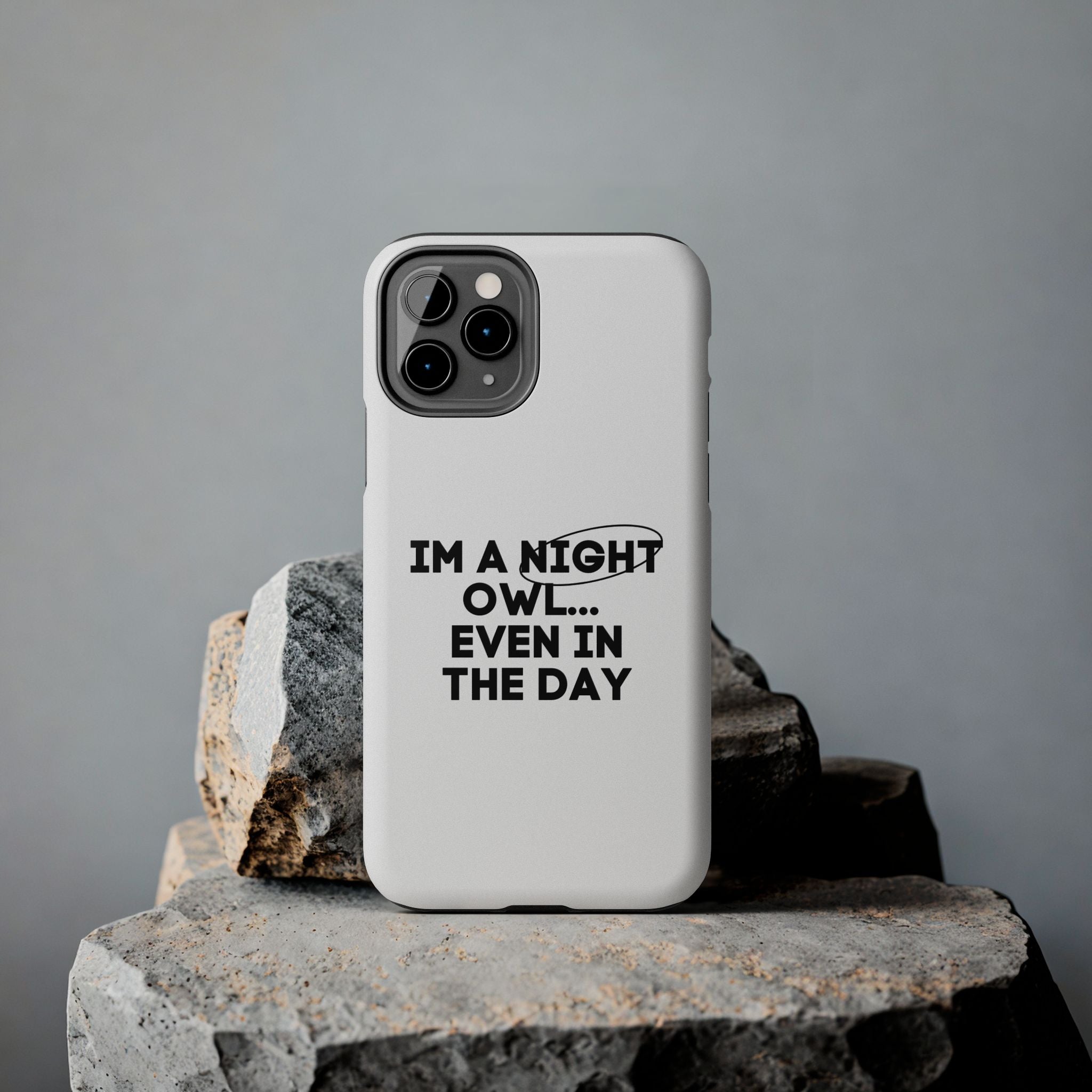 I'm A Night Owl... Even In The Day Tough Phone Cases