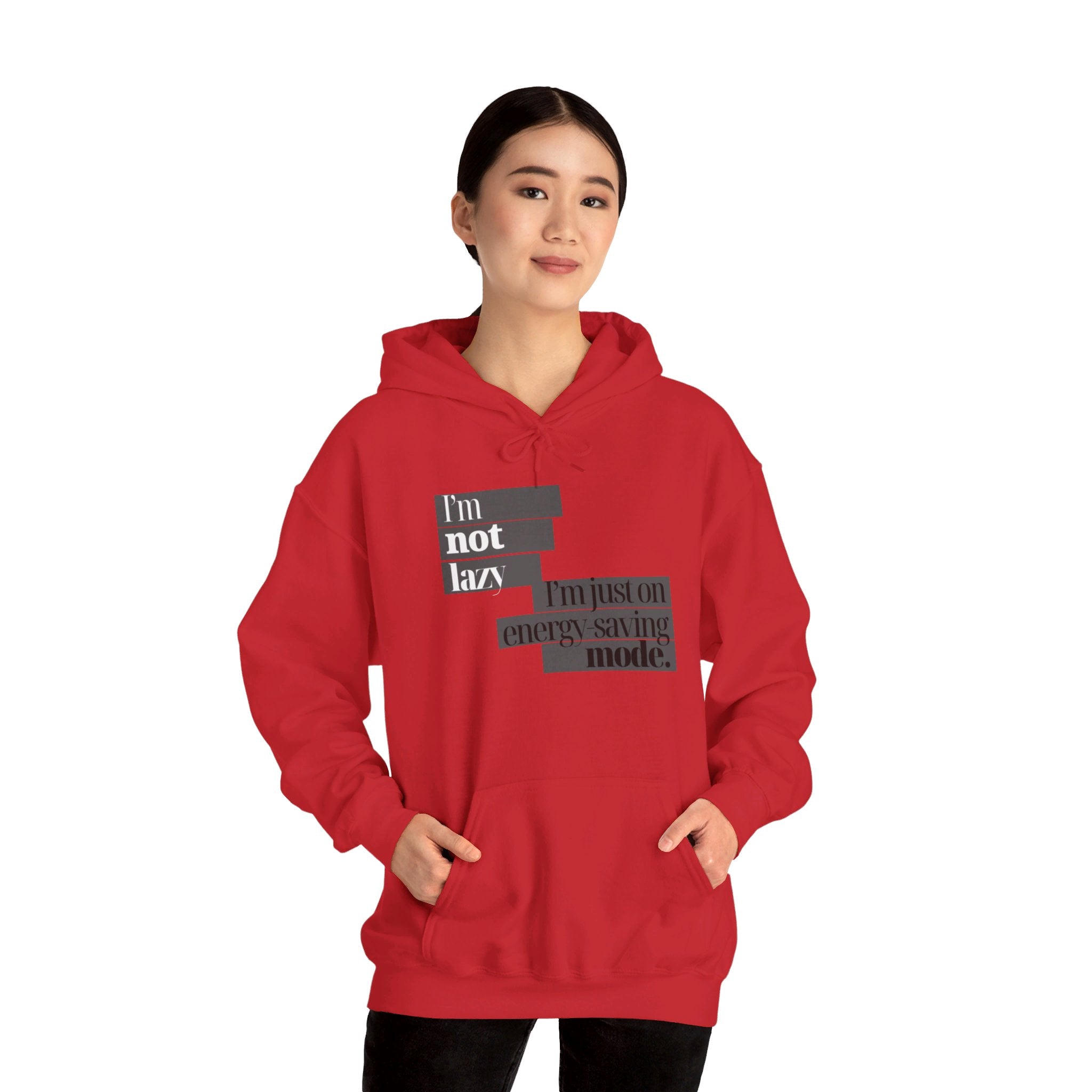 I'm Not Lazy, I'm Just On Energy Saving Mode Unisex Hooded Sweatshirt