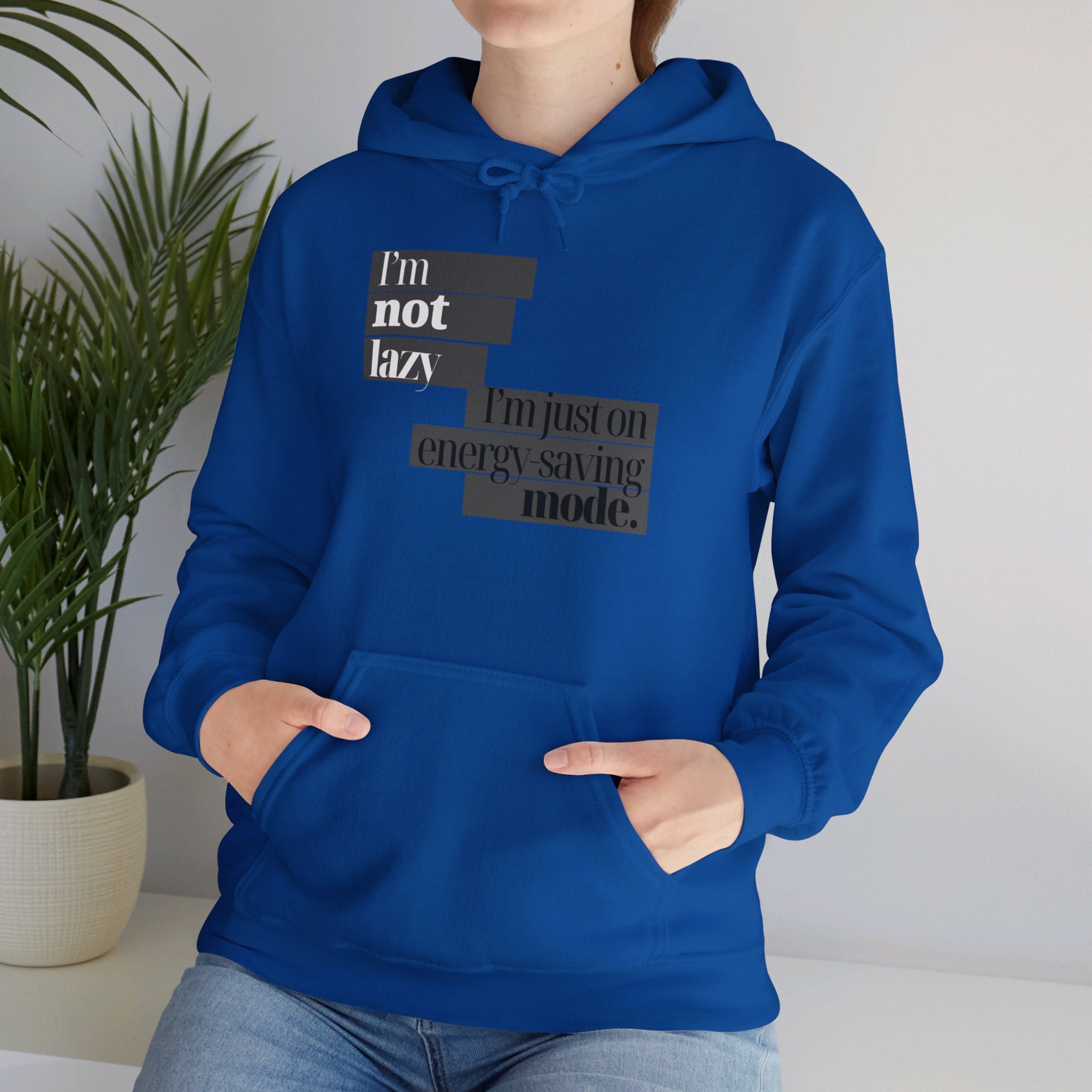 I'm Not Lazy, I'm Just On Energy Saving Mode Unisex Hooded Sweatshirt