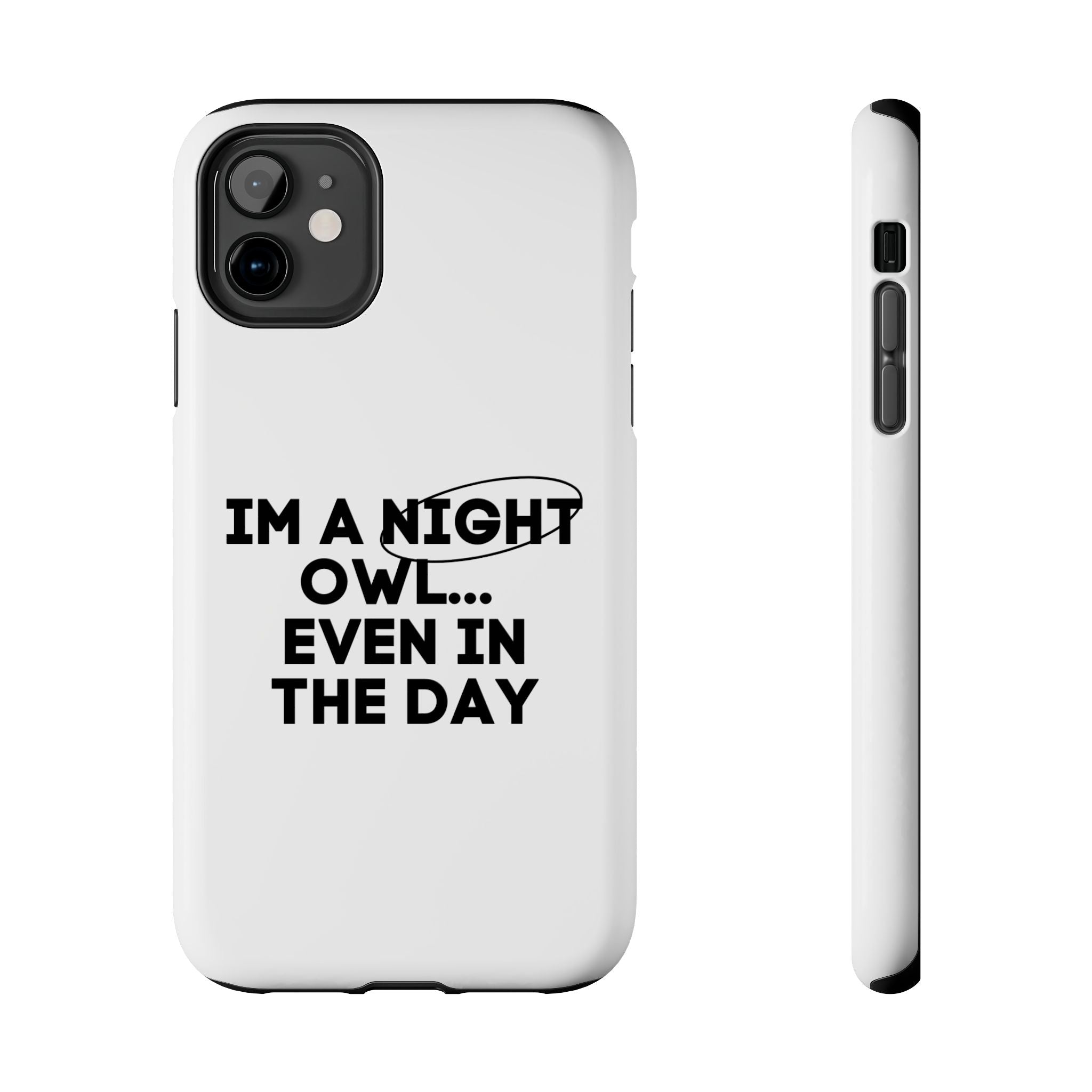 I'm A Night Owl... Even In The Day Tough Phone Cases