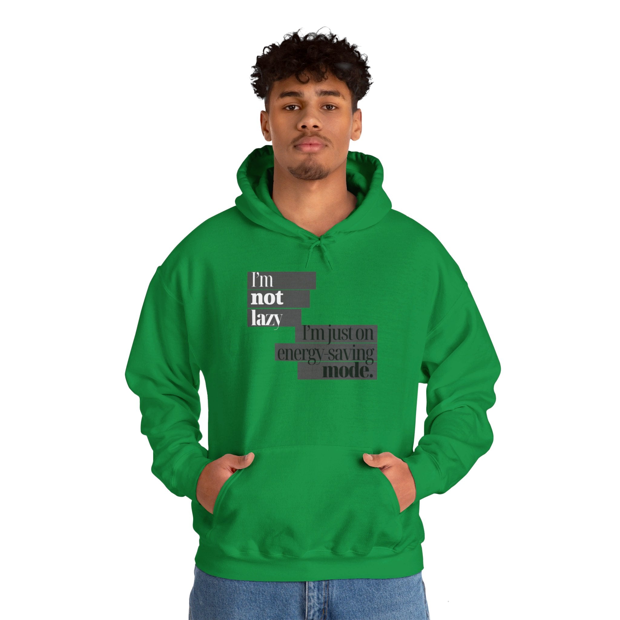 I'm Not Lazy, I'm Just On Energy Saving Mode Unisex Hooded Sweatshirt