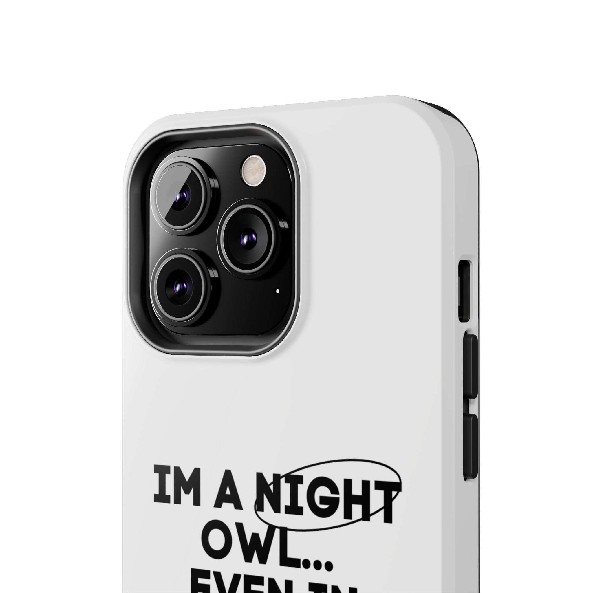 I'm A Night Owl... Even In The Day Tough Phone Cases