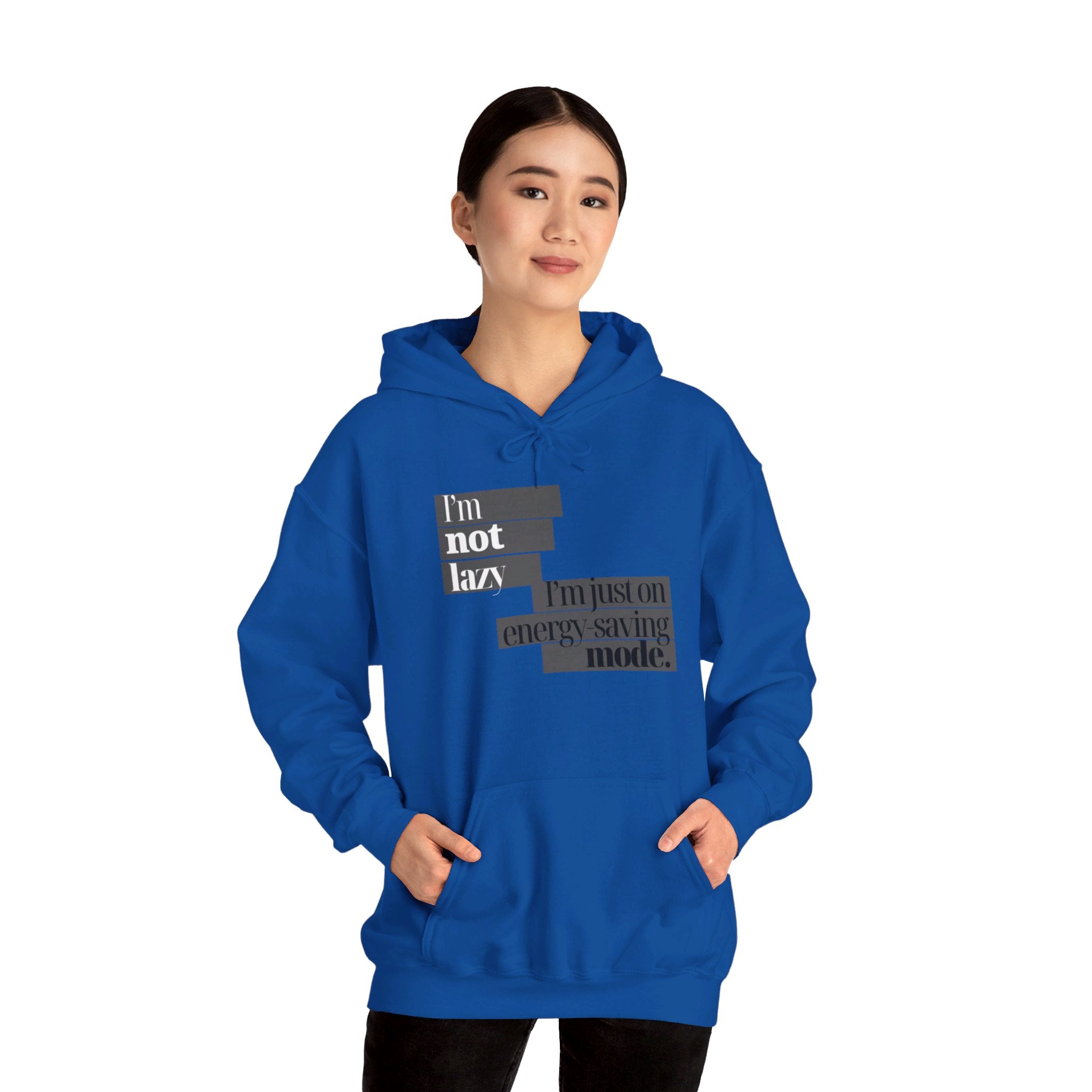 I'm Not Lazy, I'm Just On Energy Saving Mode Unisex Hooded Sweatshirt