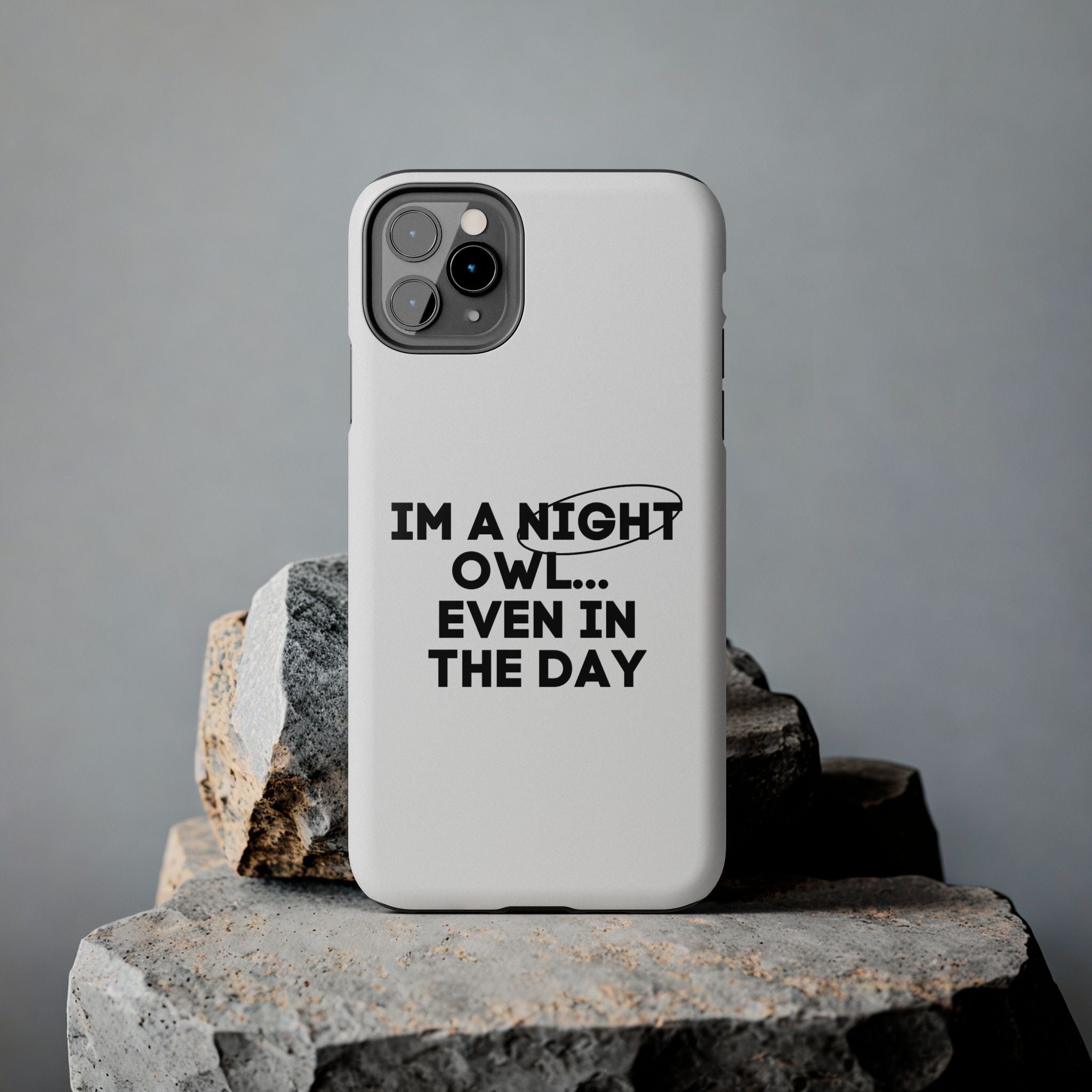 I'm A Night Owl... Even In The Day Tough Phone Cases