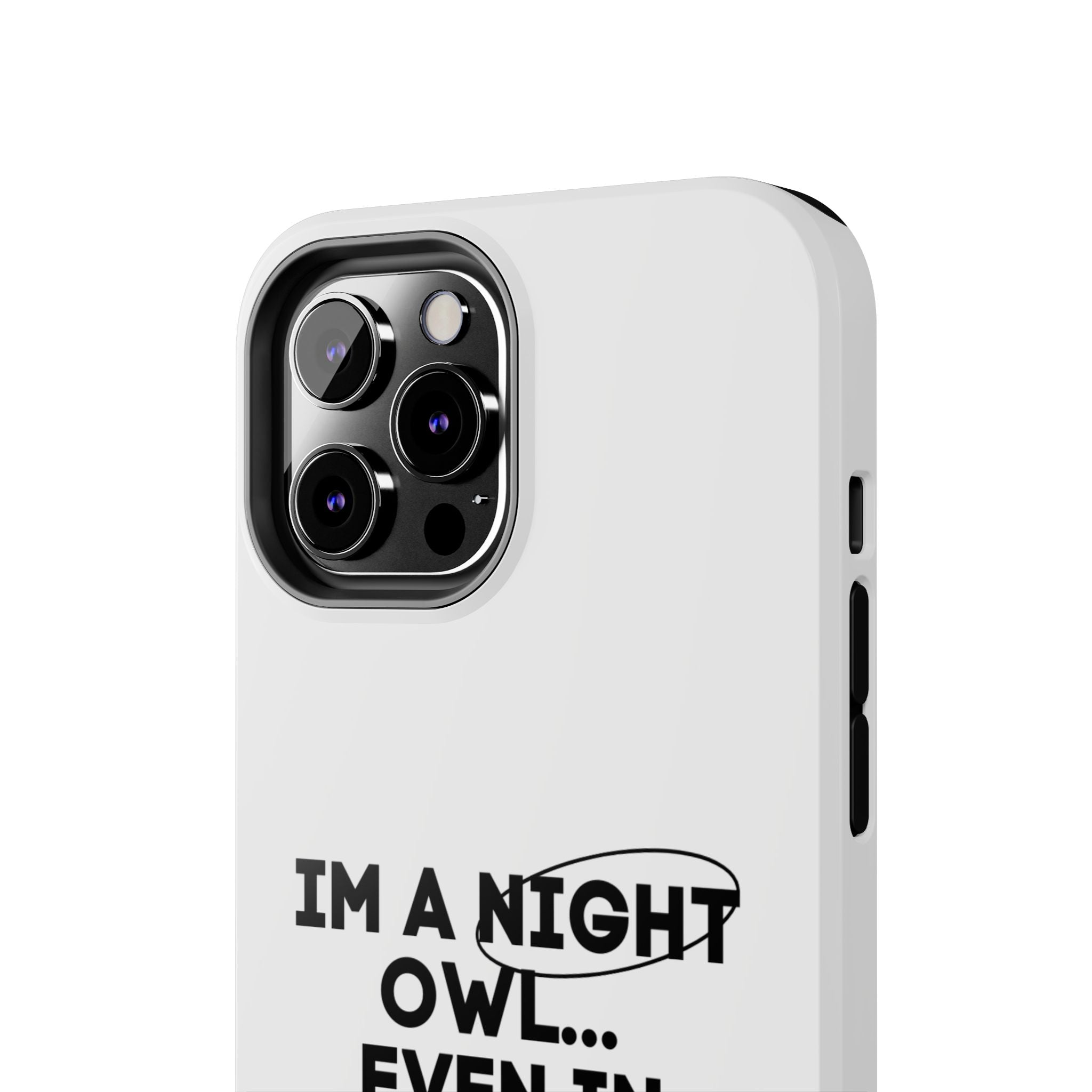 I'm A Night Owl... Even In The Day Tough Phone Cases