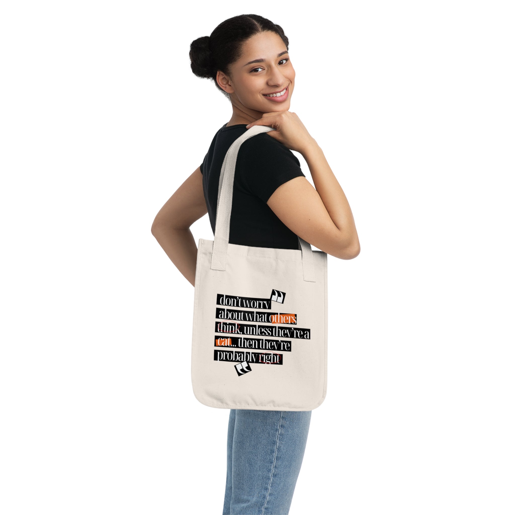 Don't Worry About What Others Think, Unless They're A Cat... Organic Canvas Tote Bag