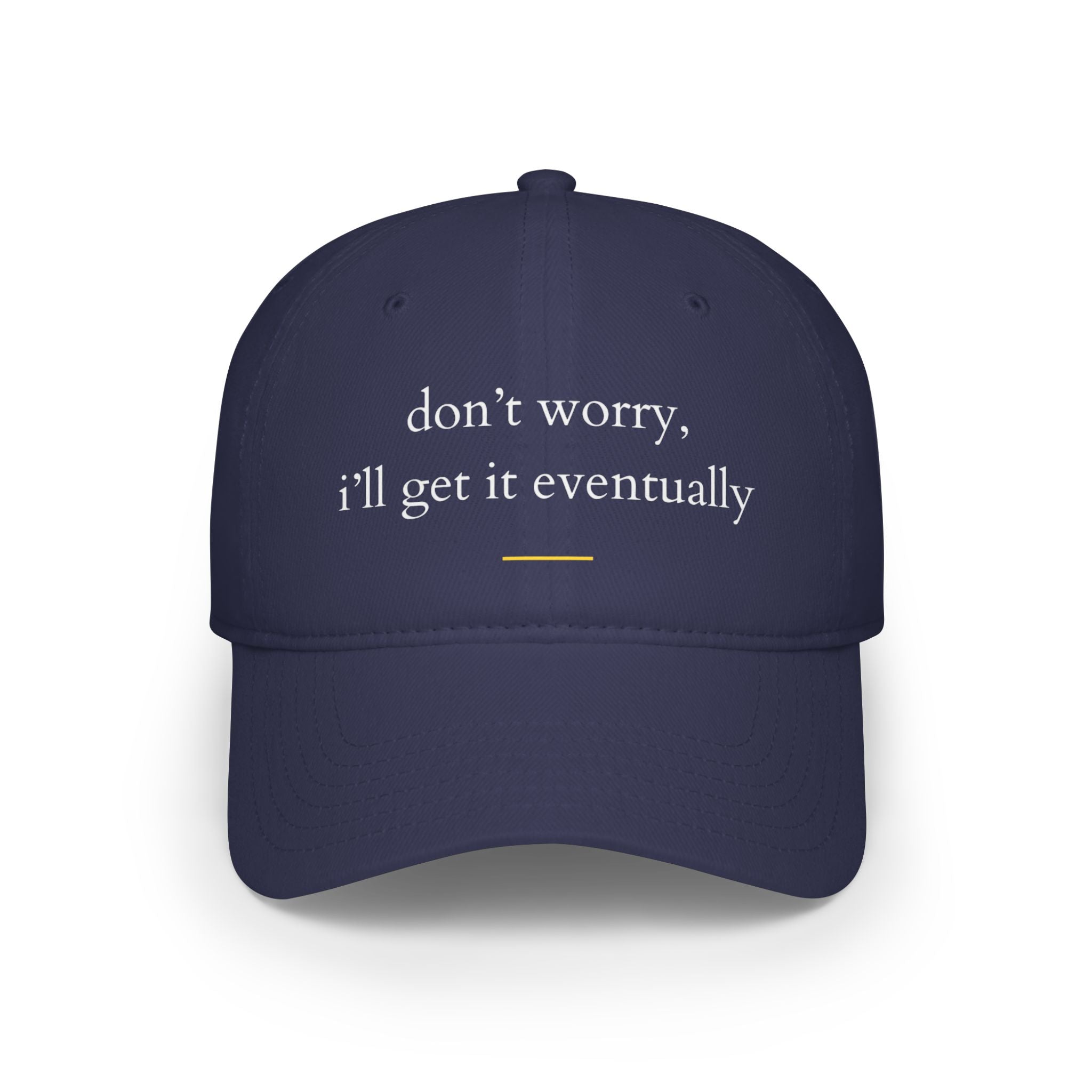 Don't Worry, I'll Get It Eventually Profile Baseball Cap