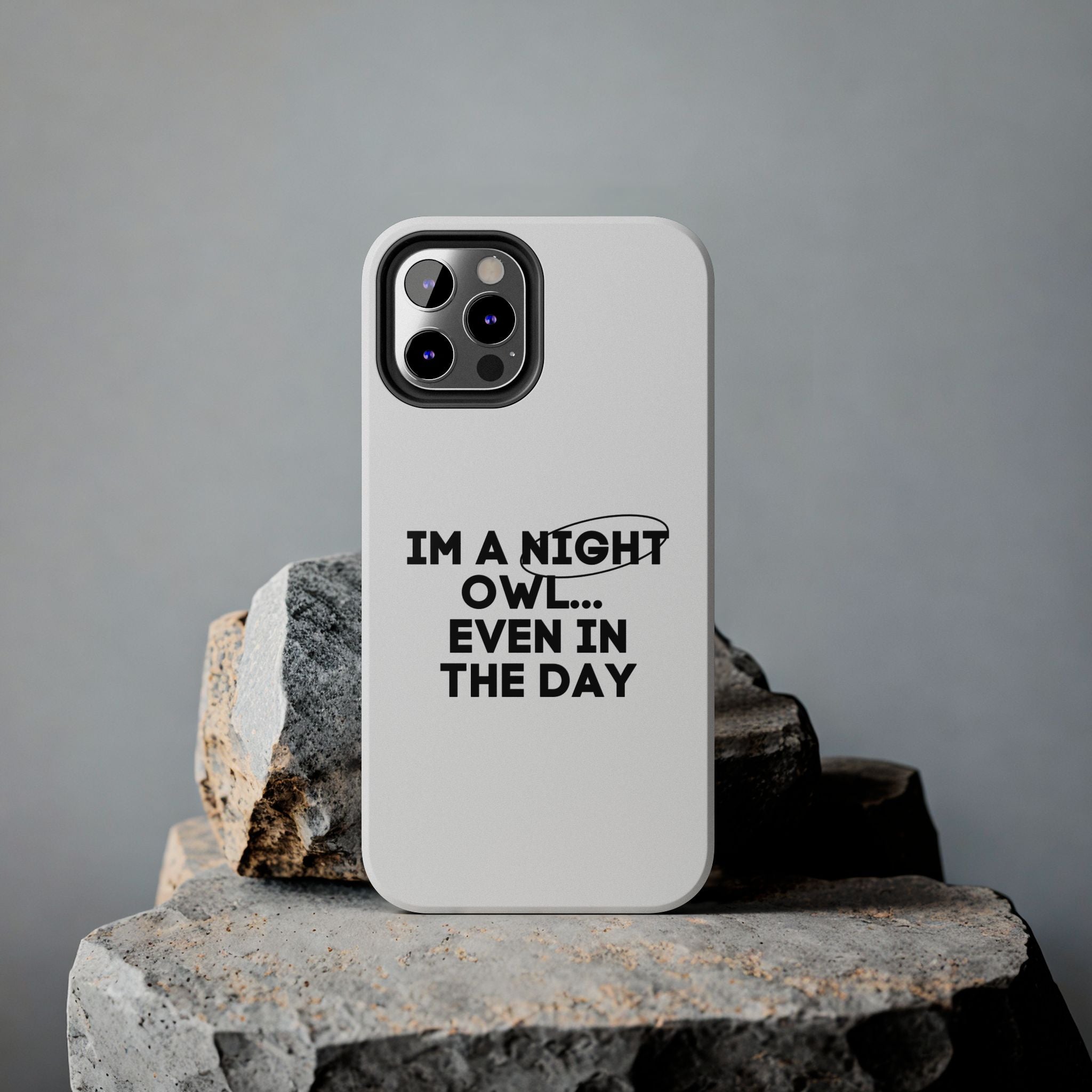 I'm A Night Owl... Even In The Day Tough Phone Cases