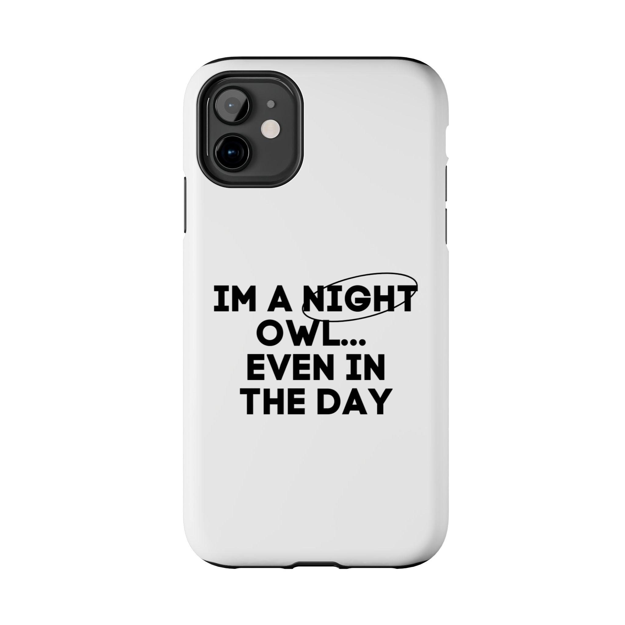 I'm A Night Owl... Even In The Day Tough Phone Cases