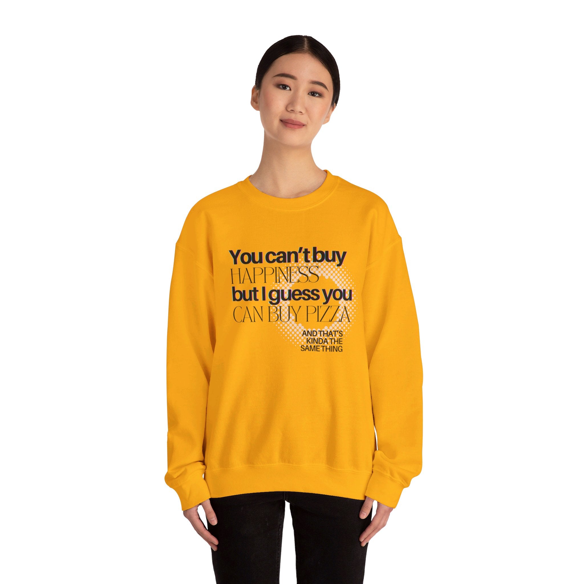 You Can't Buy Happiness But I Guess You Can Buy Pizza... Unisex Crewneck Sweatshirt