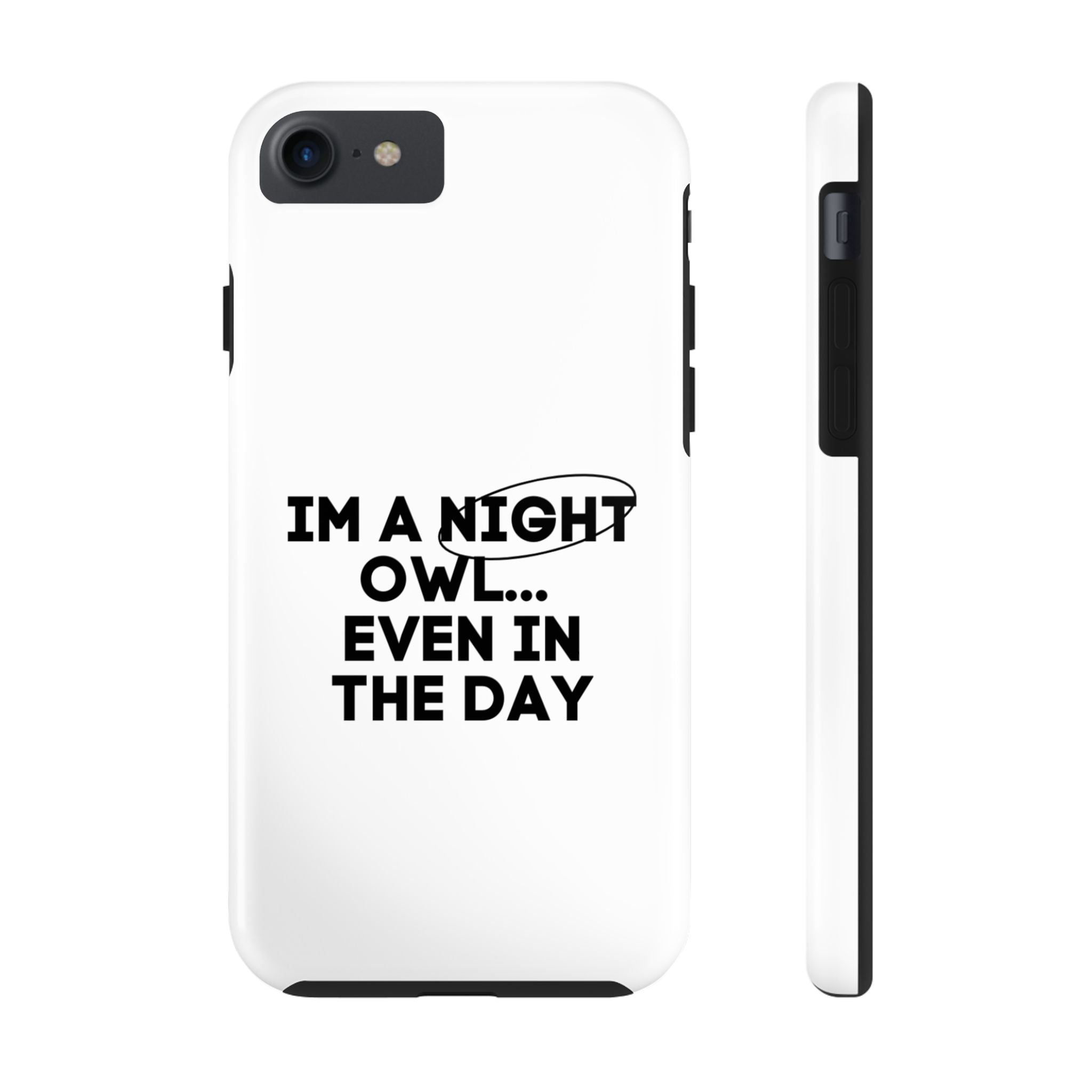 I'm A Night Owl... Even In The Day Tough Phone Cases