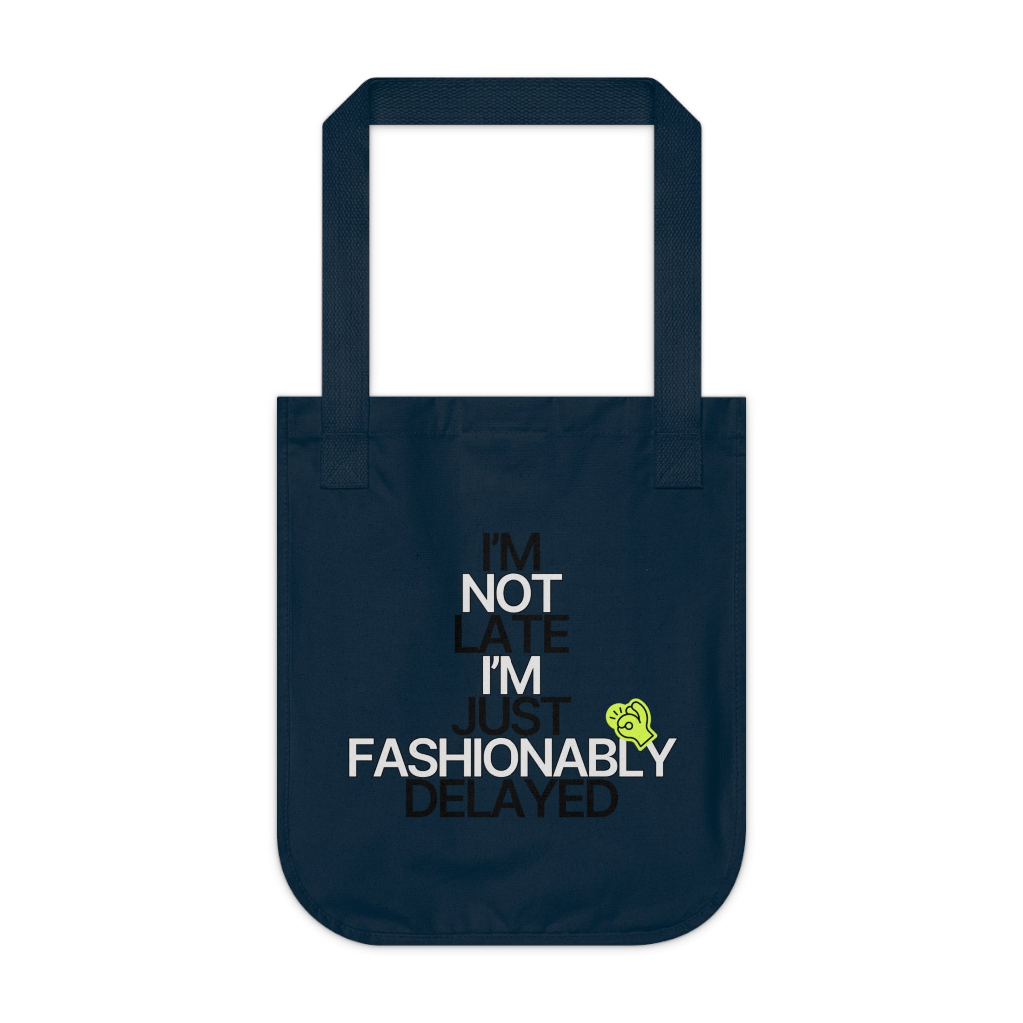 I'm Not Late, I'm Just Fashionably Delayed Organic Canvas Tote Bag