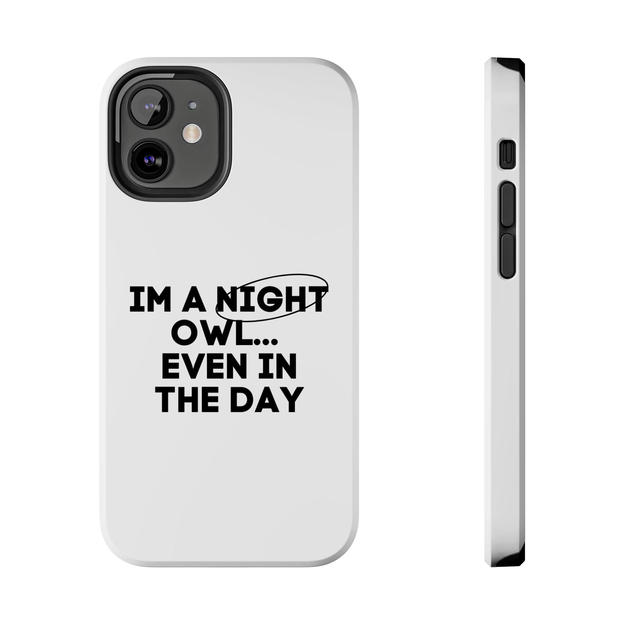 I'm A Night Owl... Even In The Day Tough Phone Cases