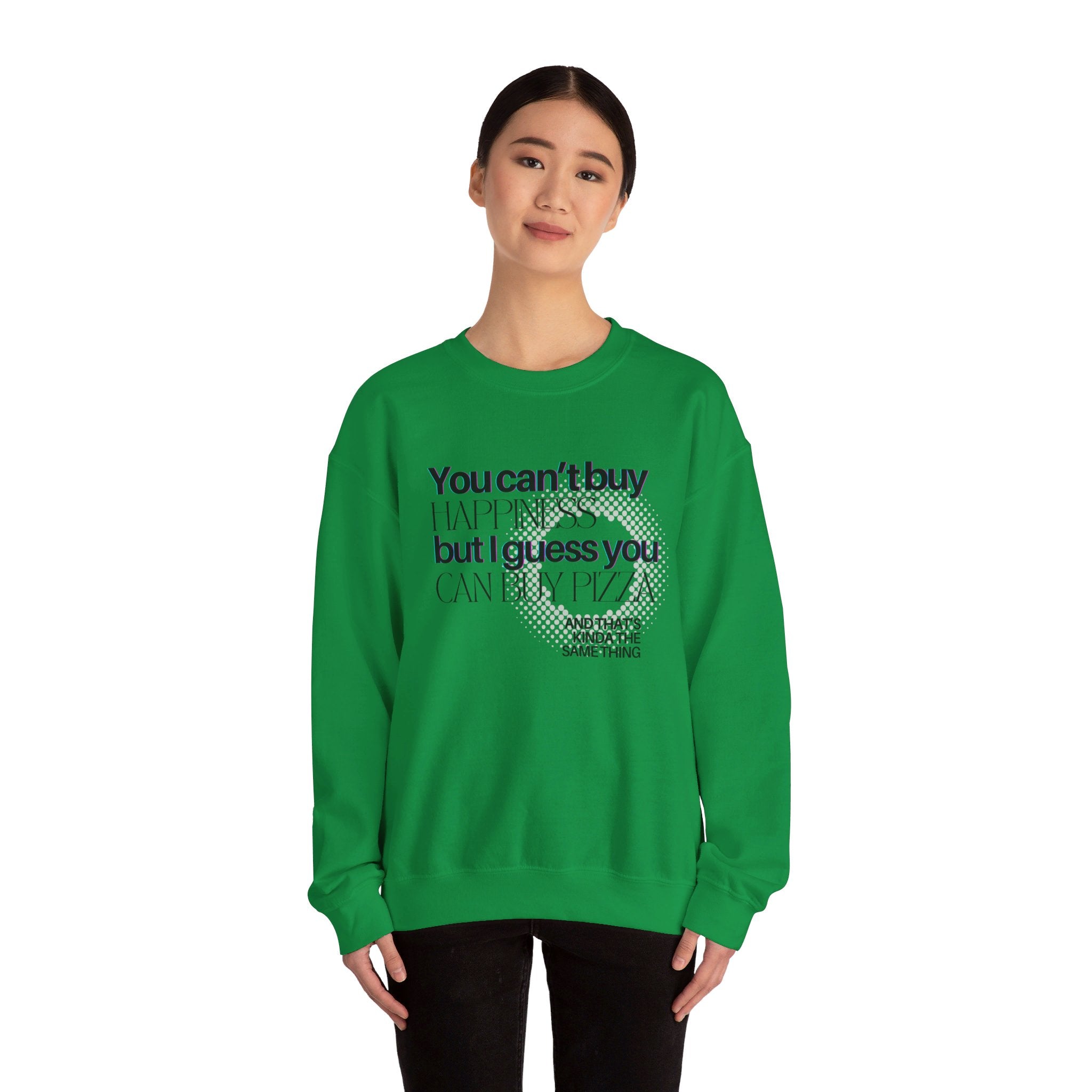 You Can't Buy Happiness But I Guess You Can Buy Pizza... Unisex Crewneck Sweatshirt