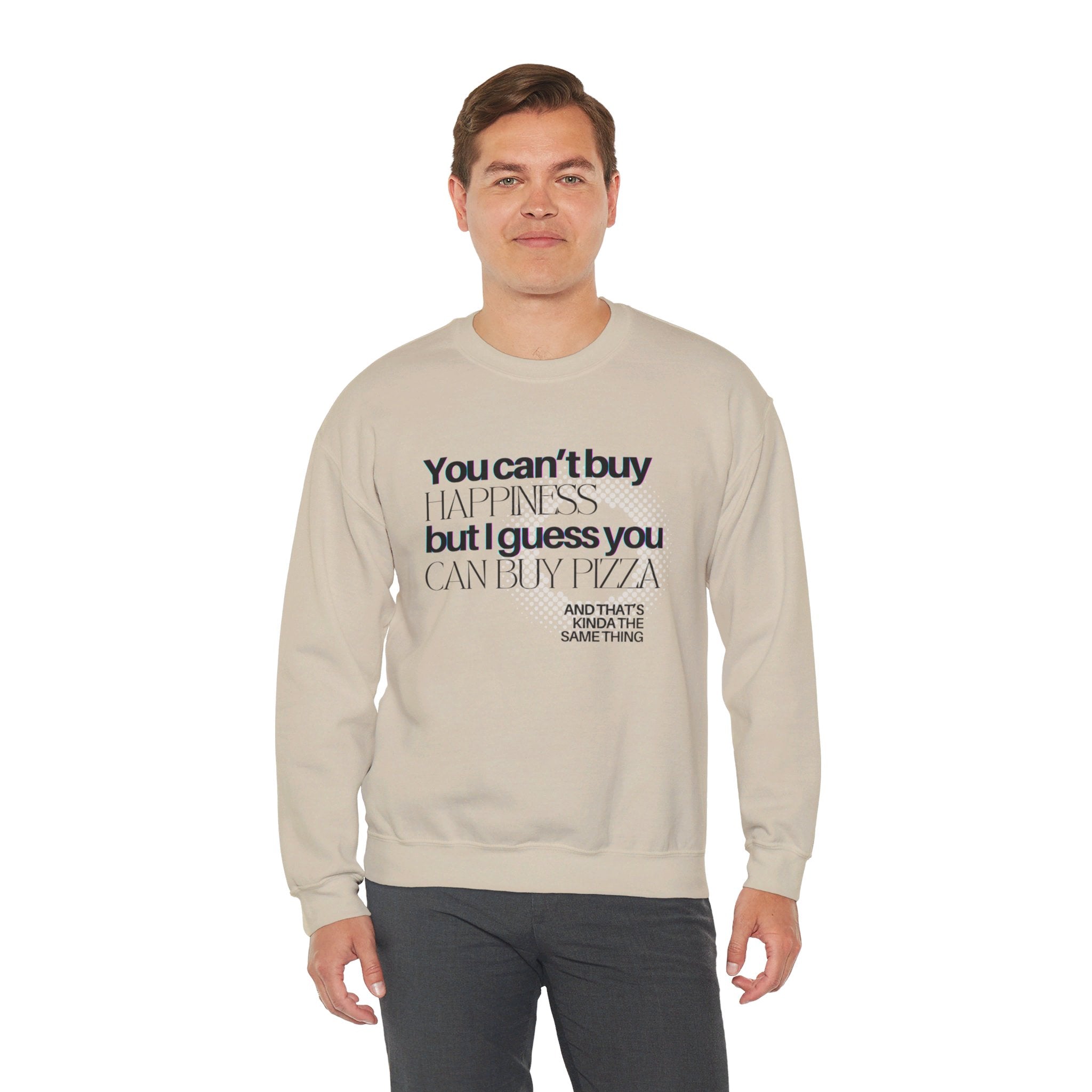 You Can't Buy Happiness But I Guess You Can Buy Pizza... Unisex Crewneck Sweatshirt