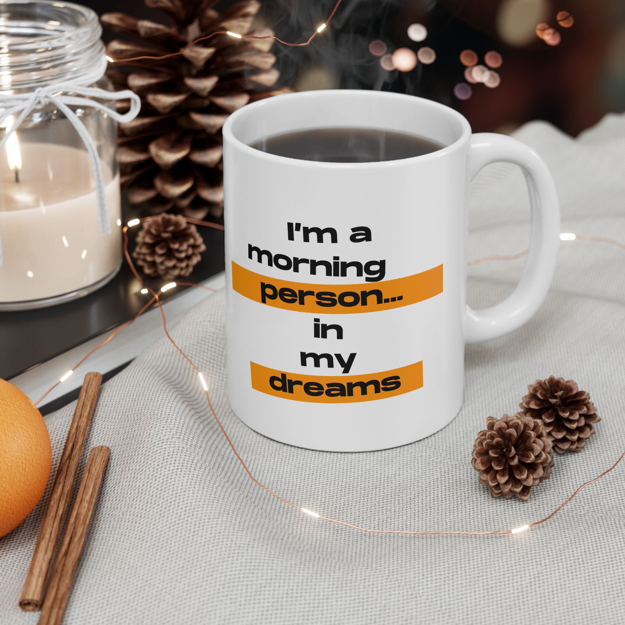 I'm A Morning Person... In My Dreams Ceramic Mug, (11oz, 15oz)