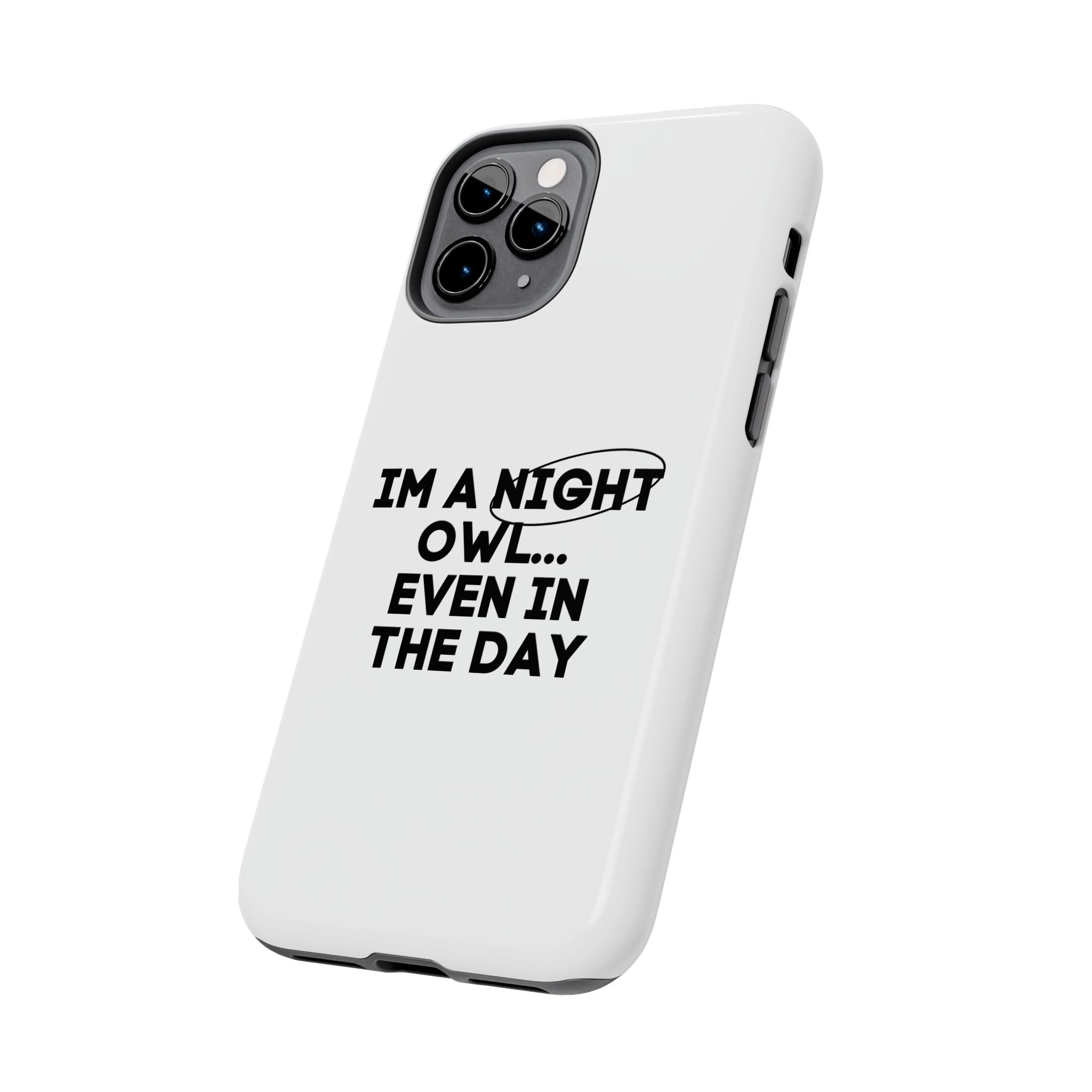 I'm A Night Owl... Even In The Day Tough Phone Cases