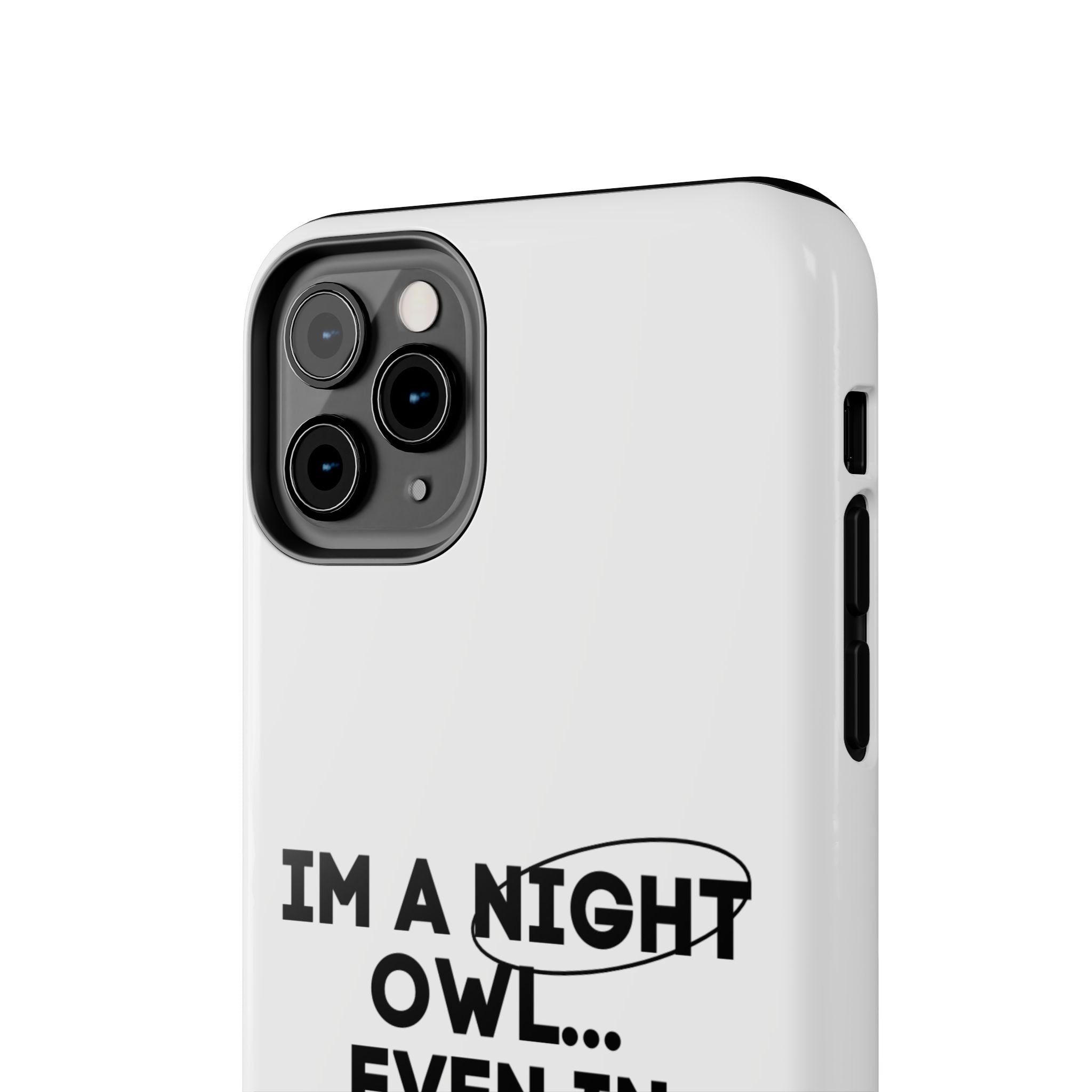 I'm A Night Owl... Even In The Day Tough Phone Cases