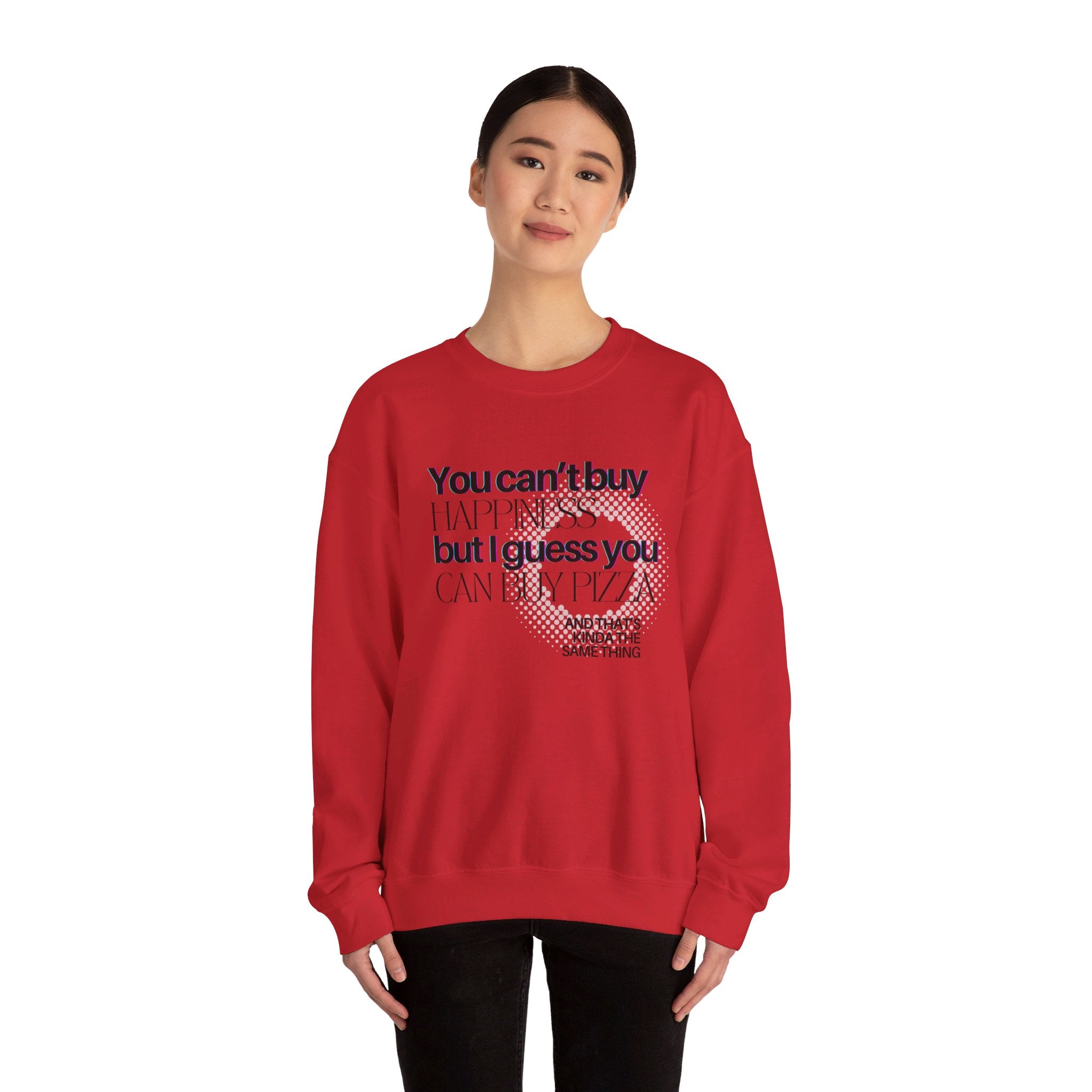 You Can't Buy Happiness But I Guess You Can Buy Pizza... Unisex Crewneck Sweatshirt