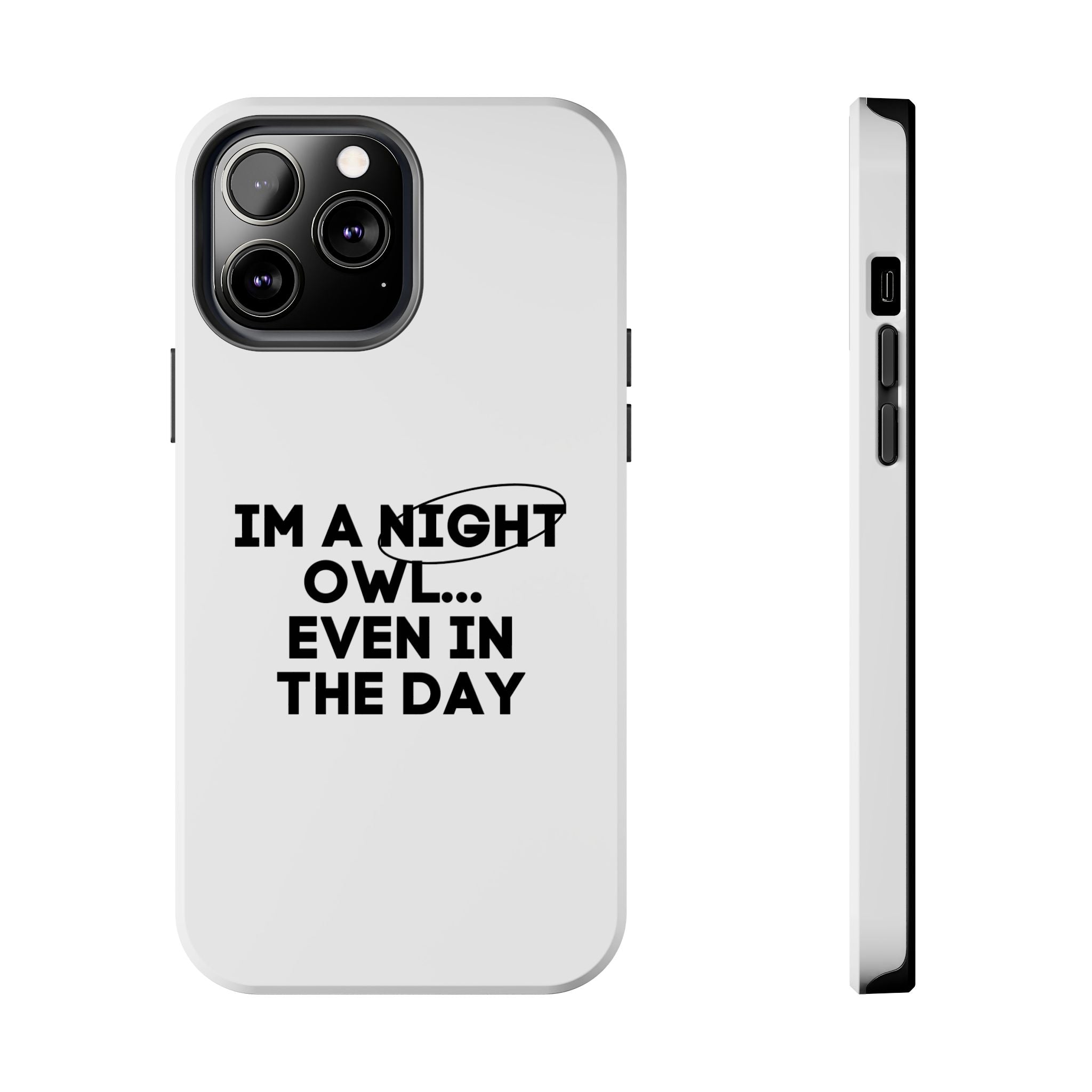 I'm A Night Owl... Even In The Day Tough Phone Cases