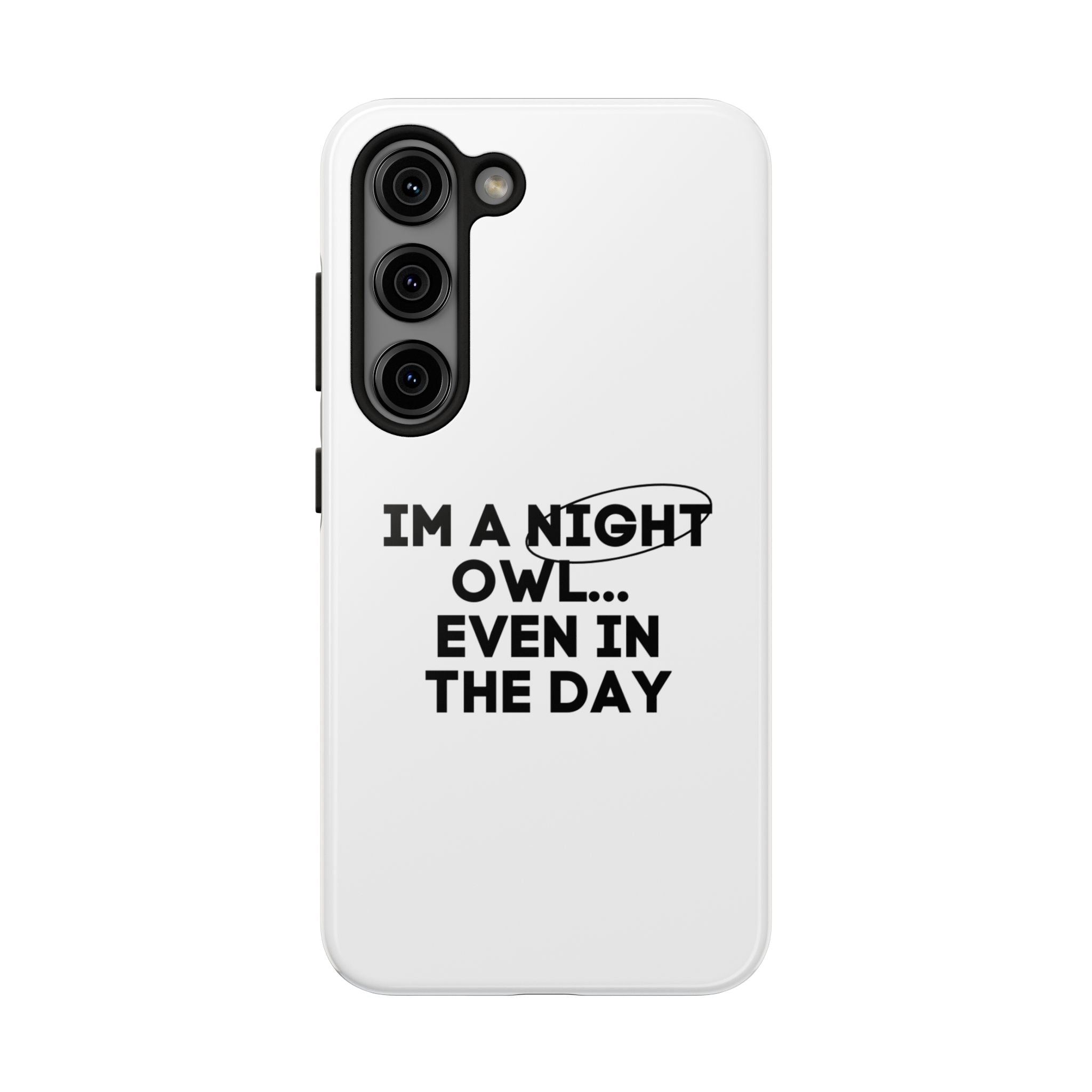 I'm A Night Owl... Even In The Day Tough Phone Cases