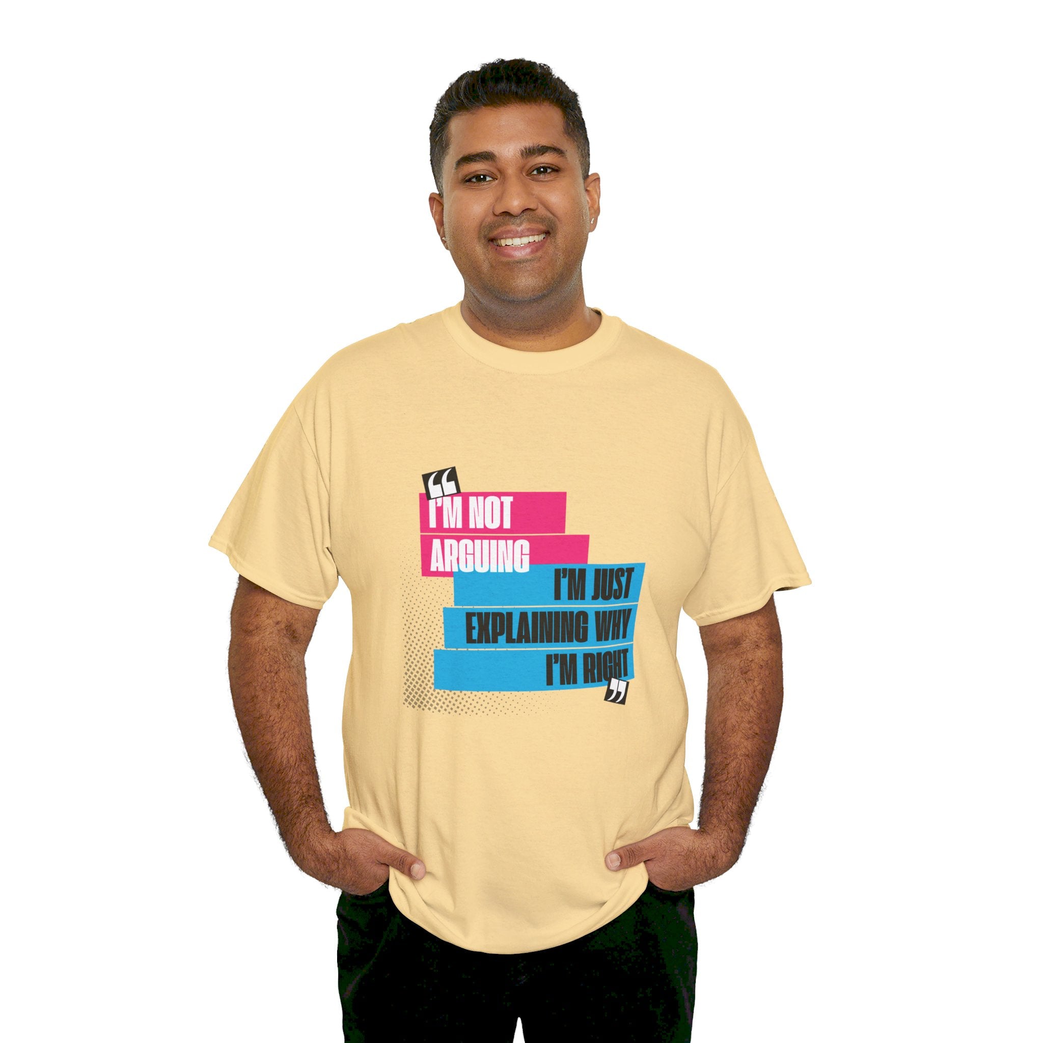 I'm Not Arguing, I'm Just Explaining Why I'm Right Unisex T-Shirt