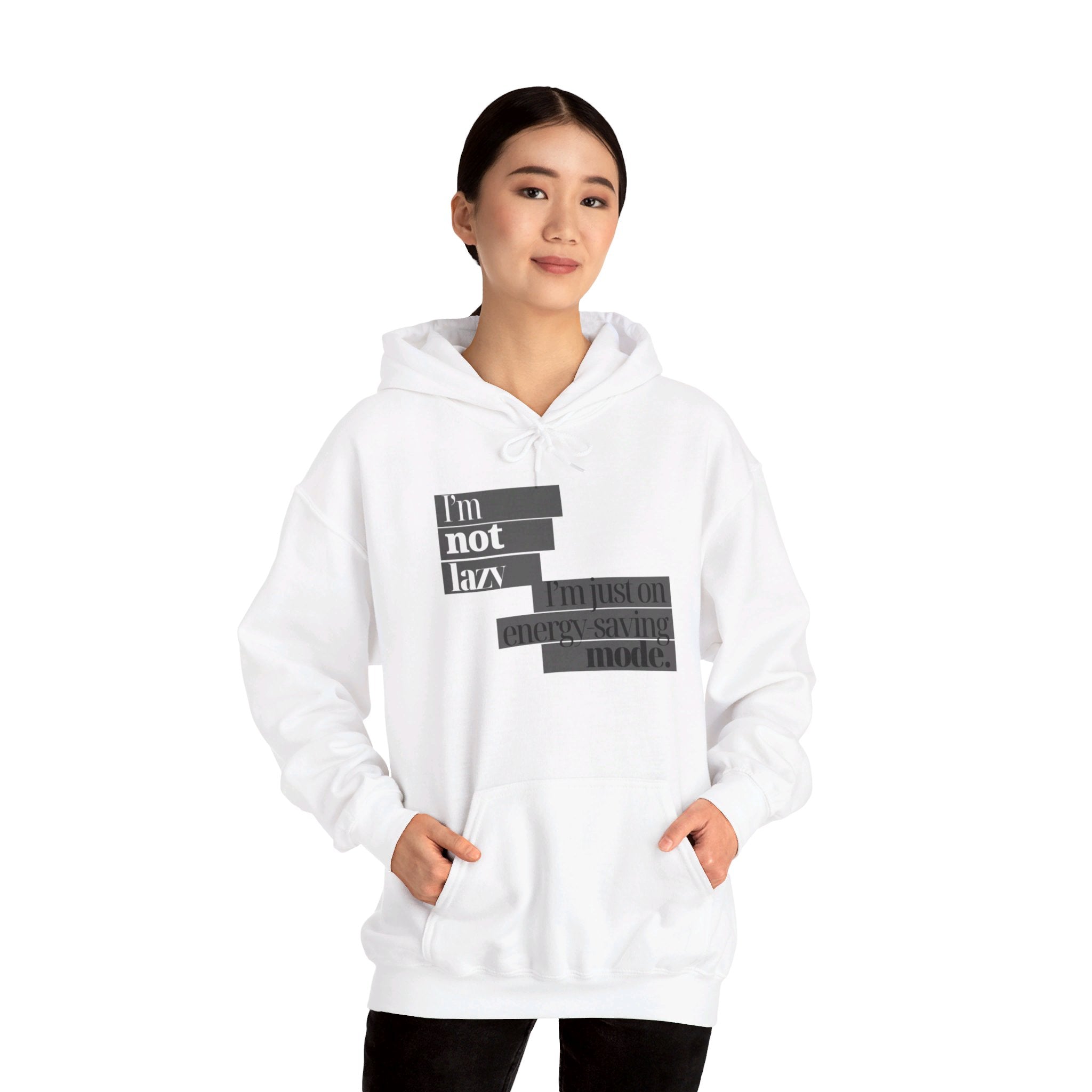 I'm Not Lazy, I'm Just On Energy Saving Mode Unisex Hooded Sweatshirt