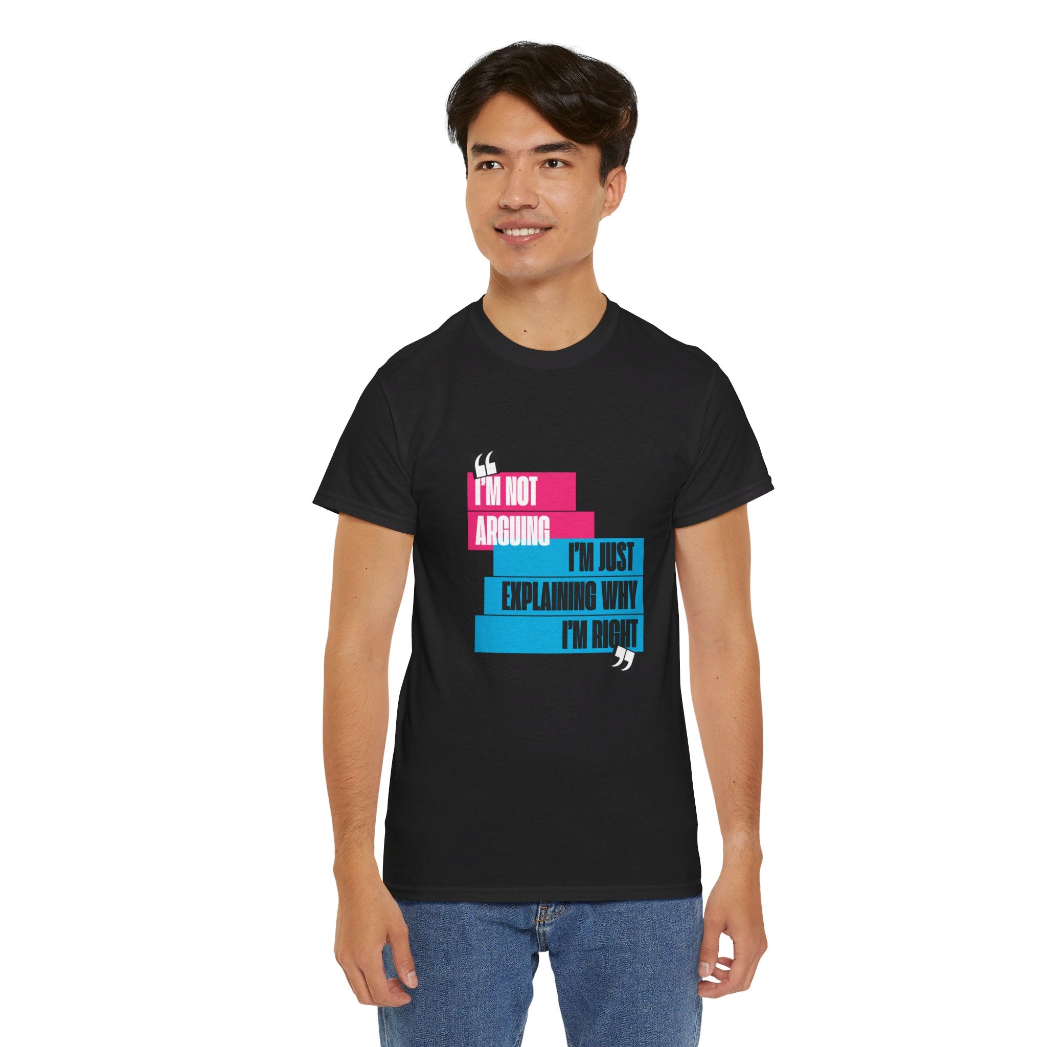 I'm Not Arguing, I'm Just Explaining Why I'm Right Unisex T-Shirt