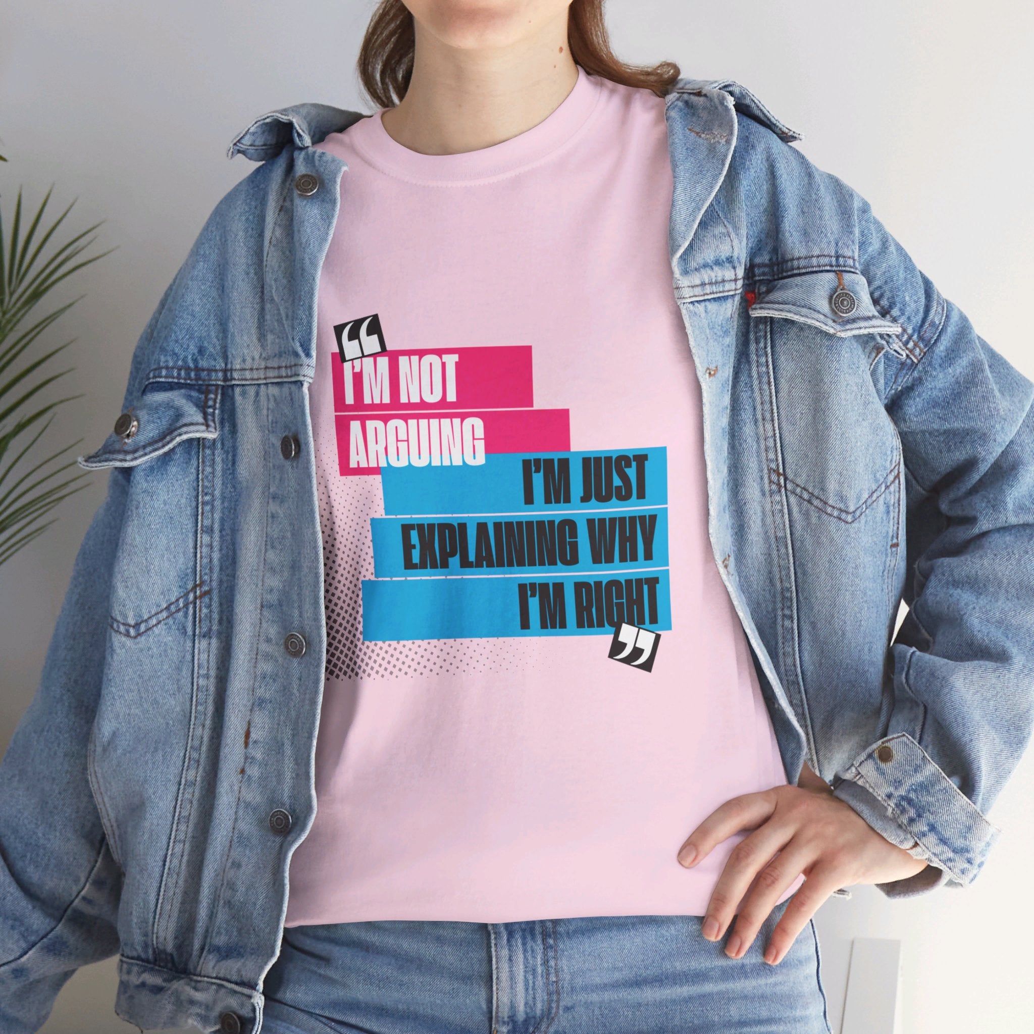 I'm Not Arguing, I'm Just Explaining Why I'm Right Unisex T-Shirt