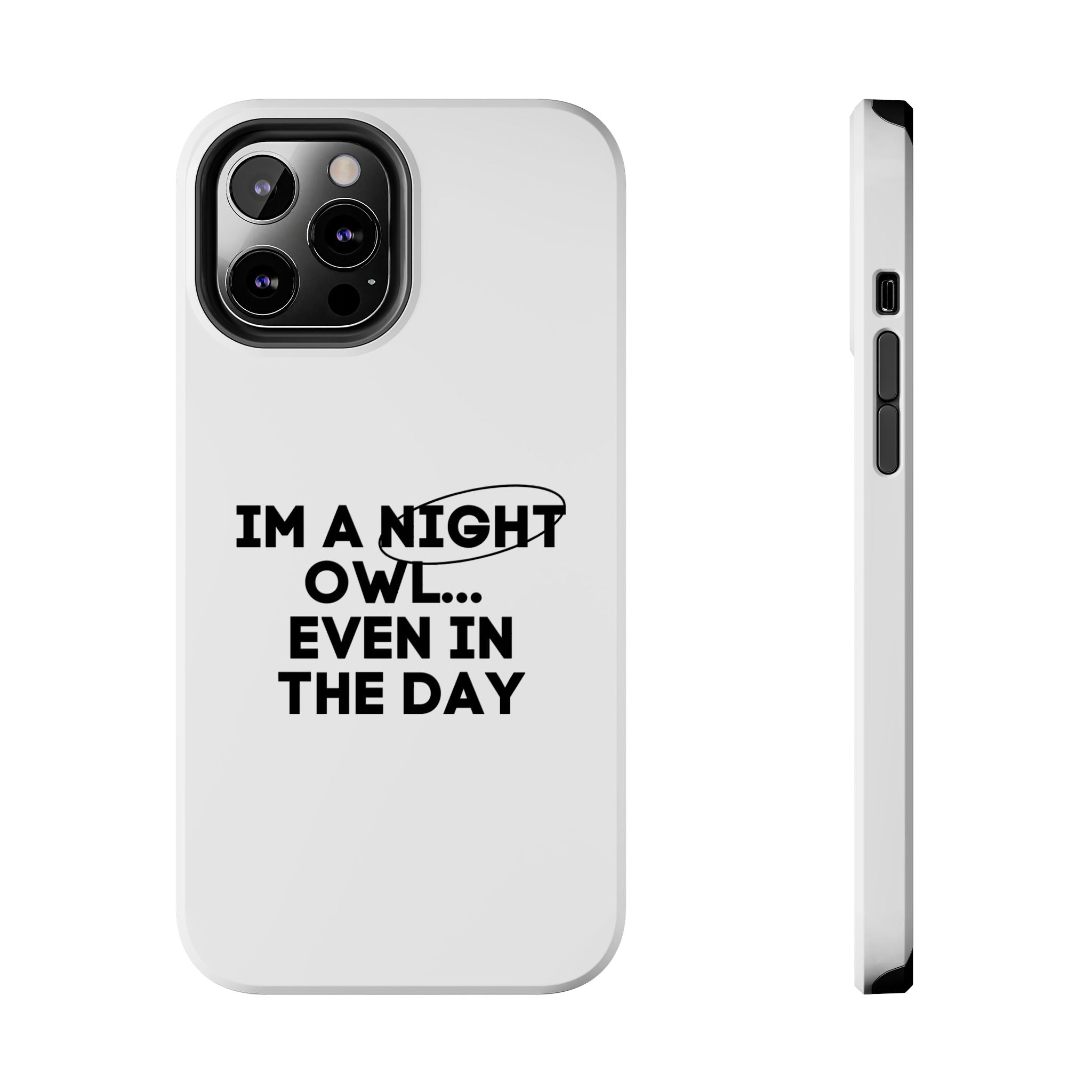 I'm A Night Owl... Even In The Day Tough Phone Cases