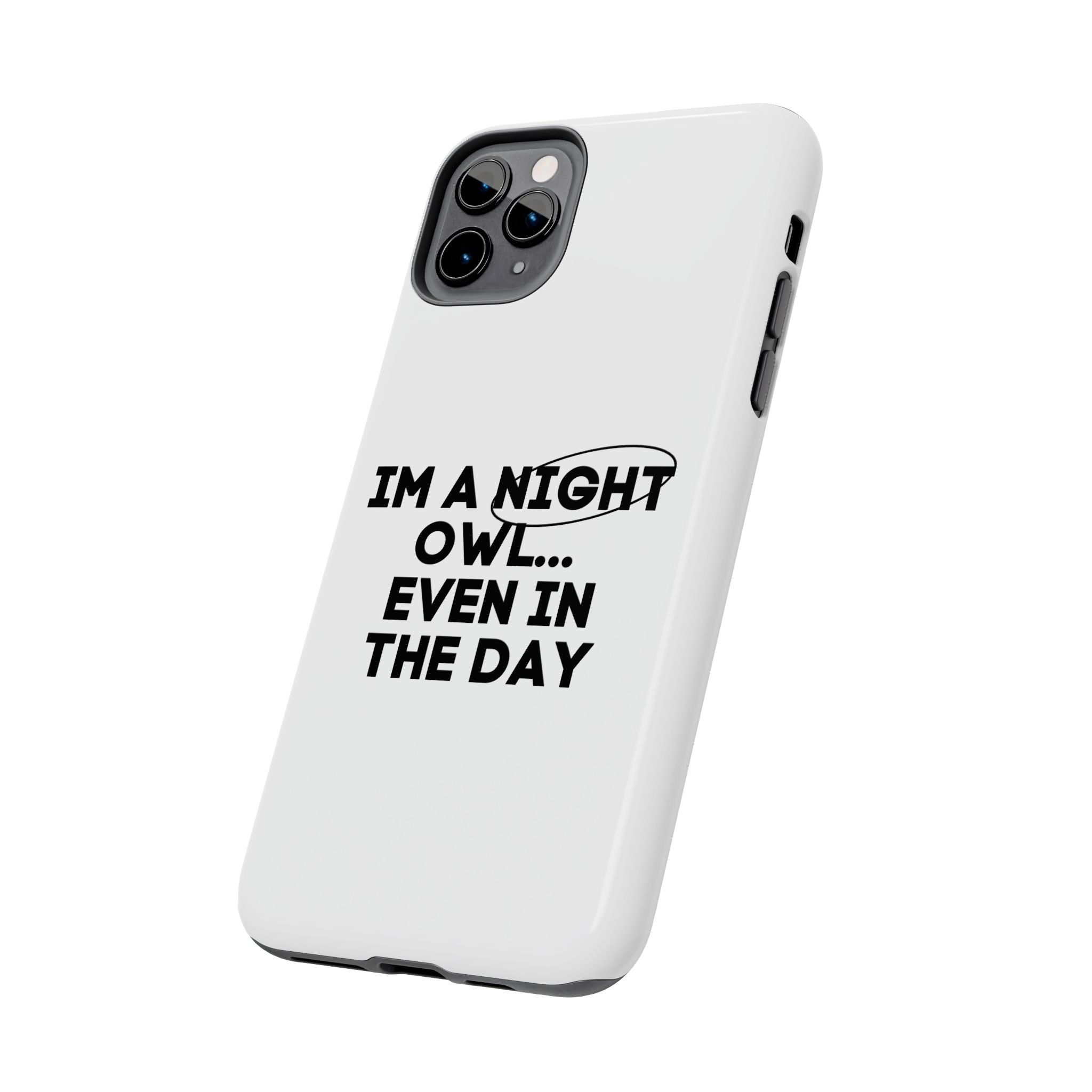 I'm A Night Owl... Even In The Day Tough Phone Cases