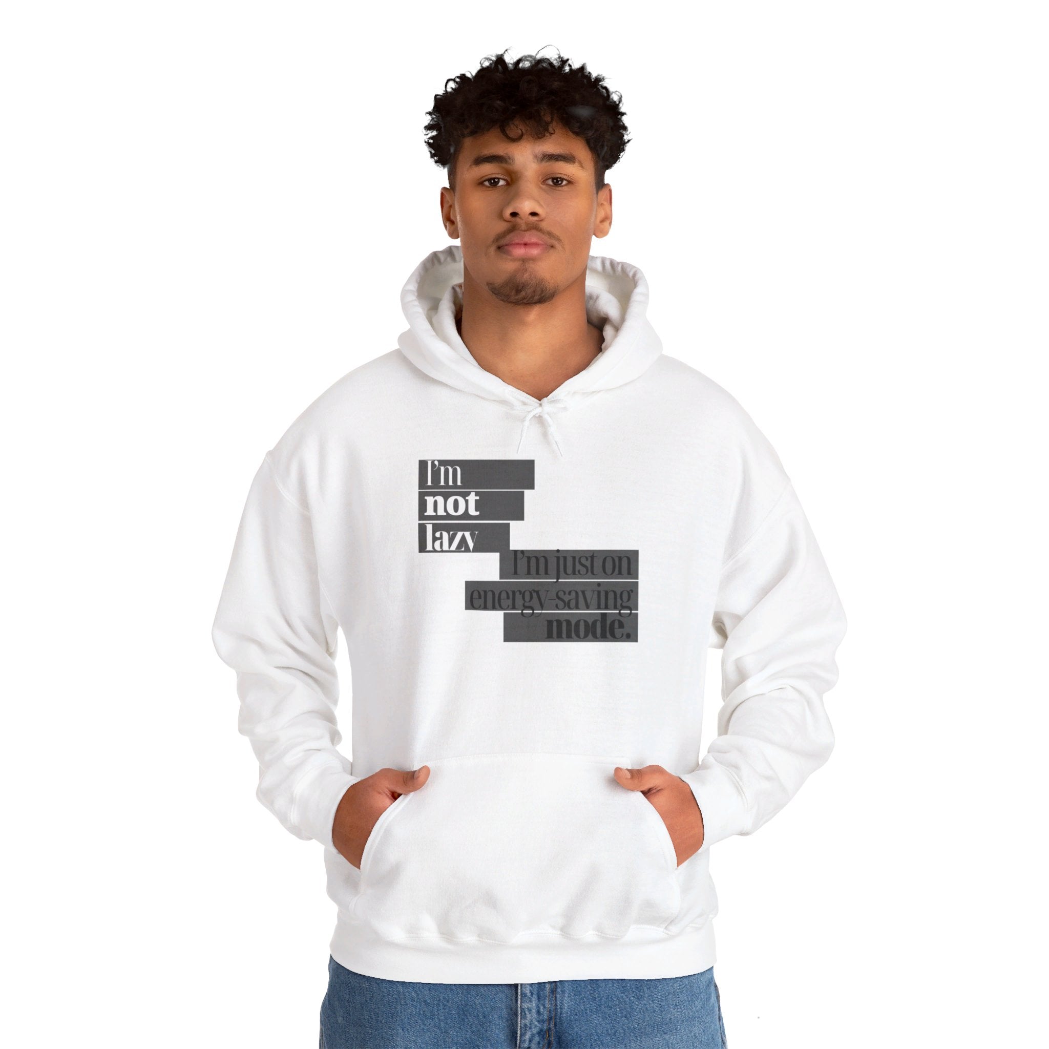 I'm Not Lazy, I'm Just On Energy Saving Mode Unisex Hooded Sweatshirt