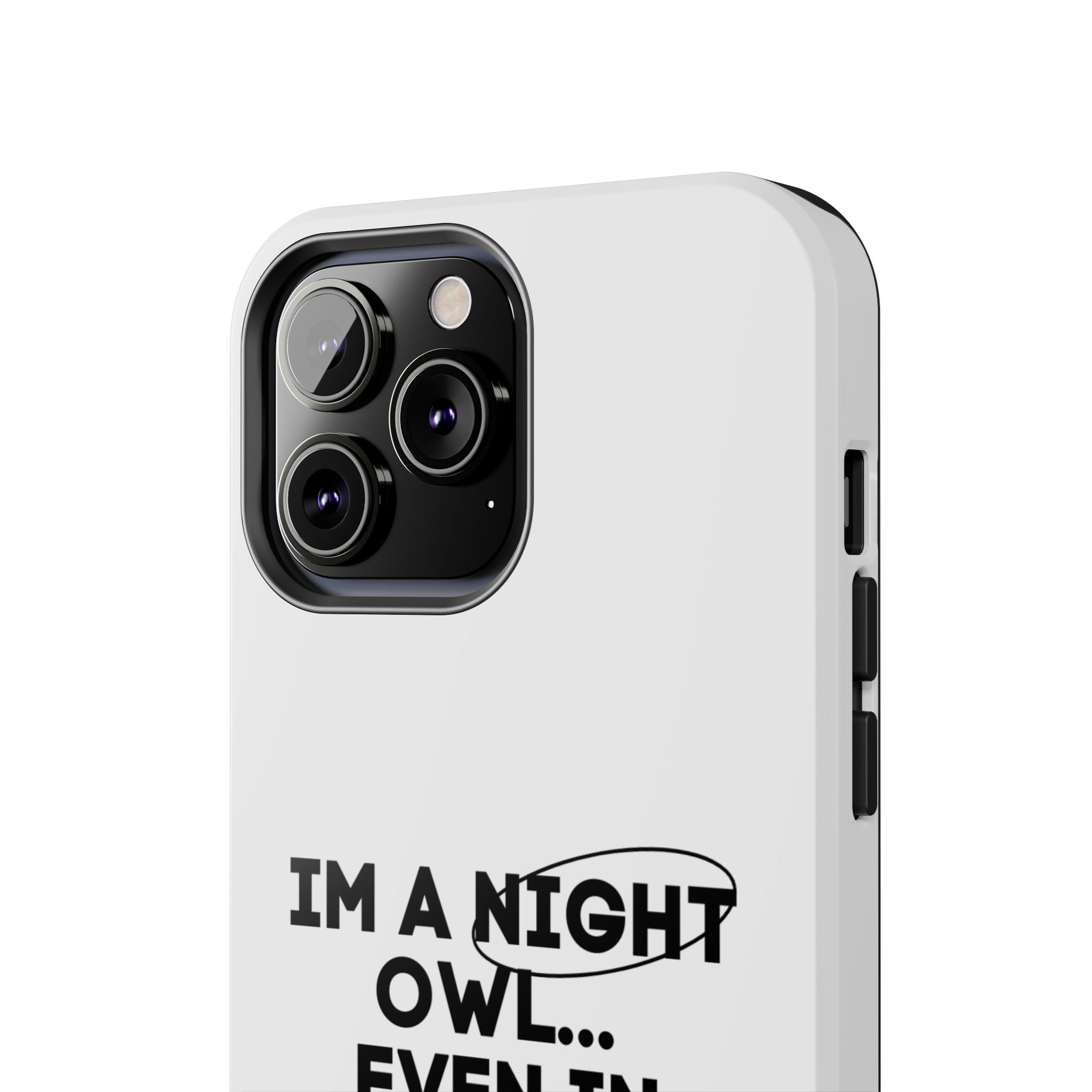 I'm A Night Owl... Even In The Day Tough Phone Cases