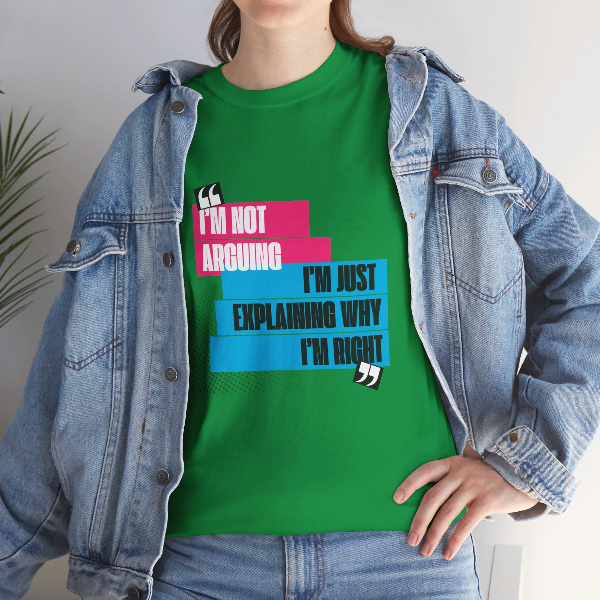 I'm Not Arguing, I'm Just Explaining Why I'm Right Unisex T-Shirt