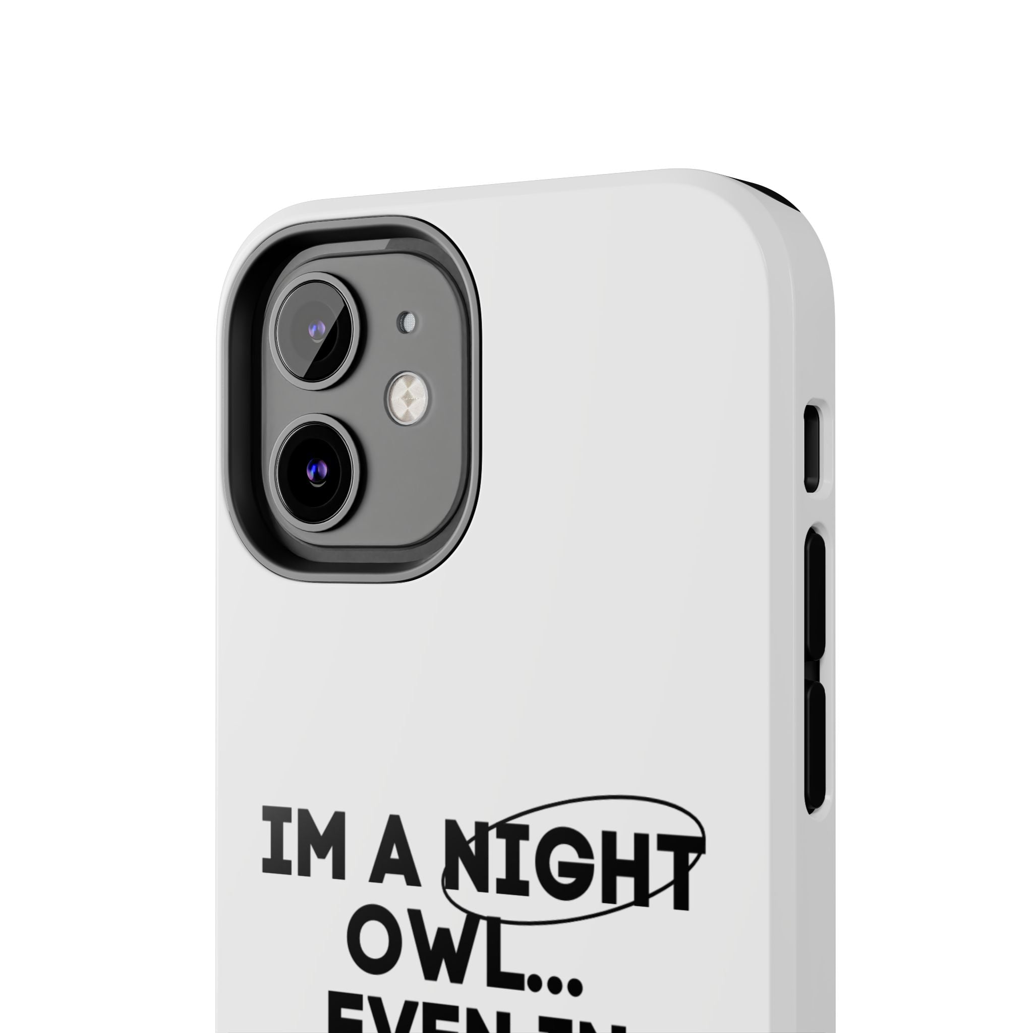 I'm A Night Owl... Even In The Day Tough Phone Cases