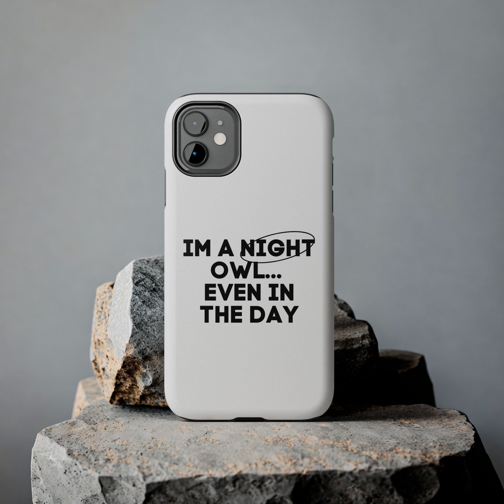 I'm A Night Owl... Even In The Day Tough Phone Cases