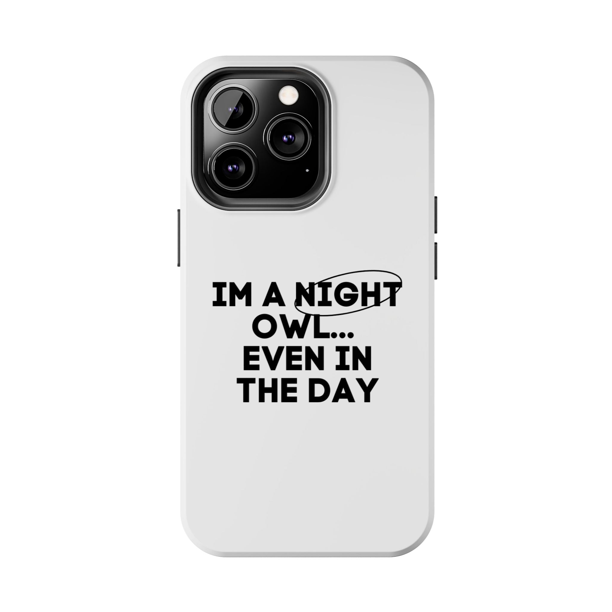 I'm A Night Owl... Even In The Day Tough Phone Cases