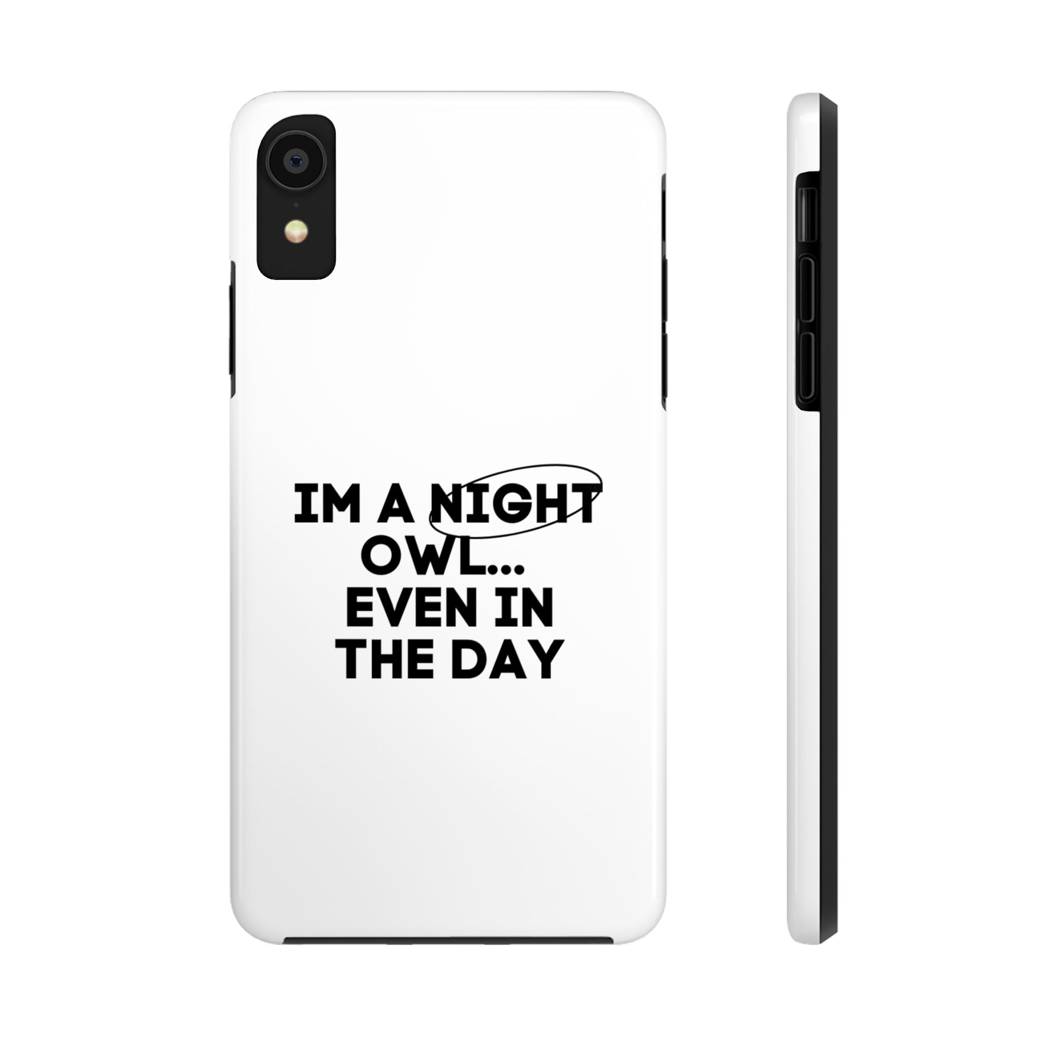 I'm A Night Owl... Even In The Day Tough Phone Cases