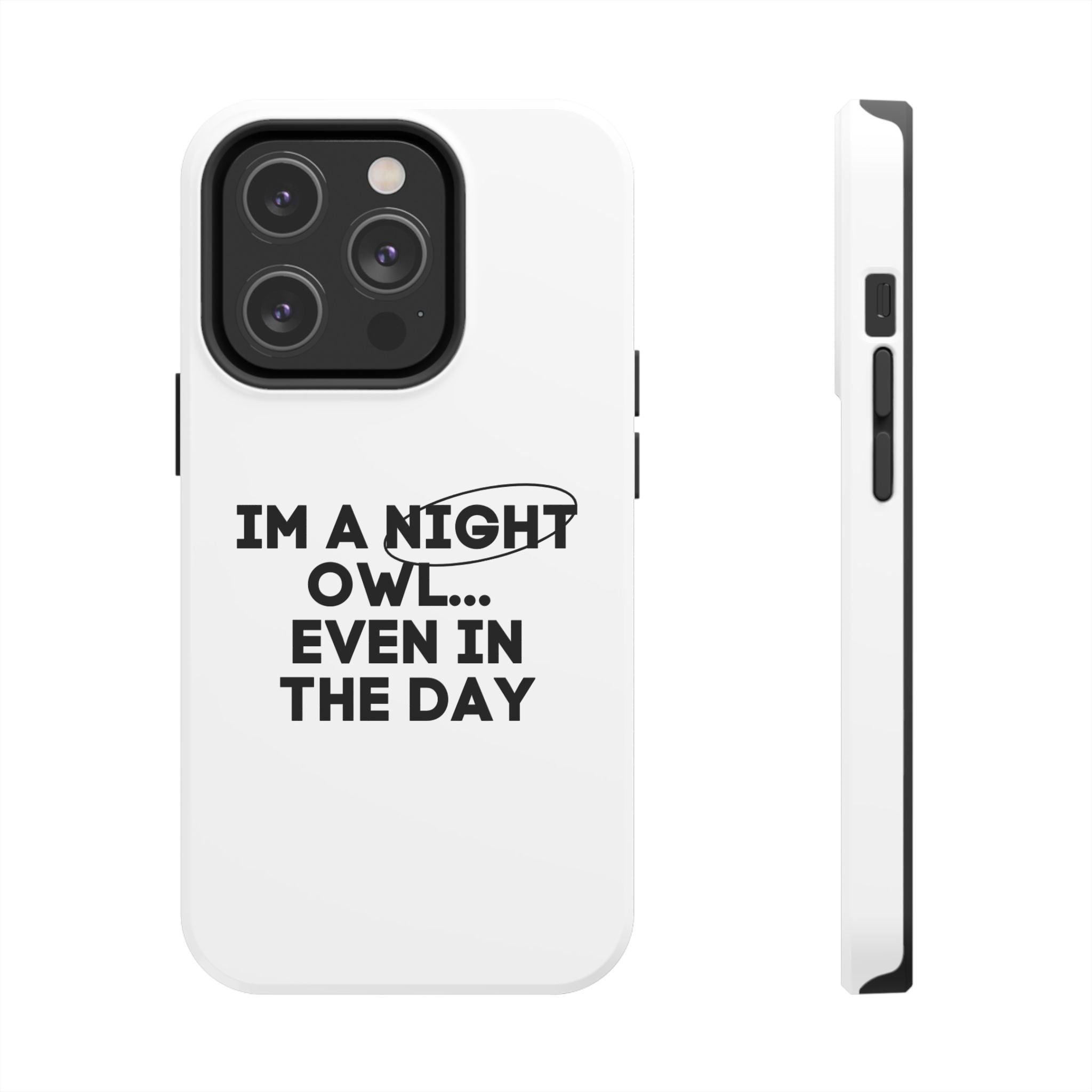 I'm A Night Owl... Even In The Day Tough Phone Cases