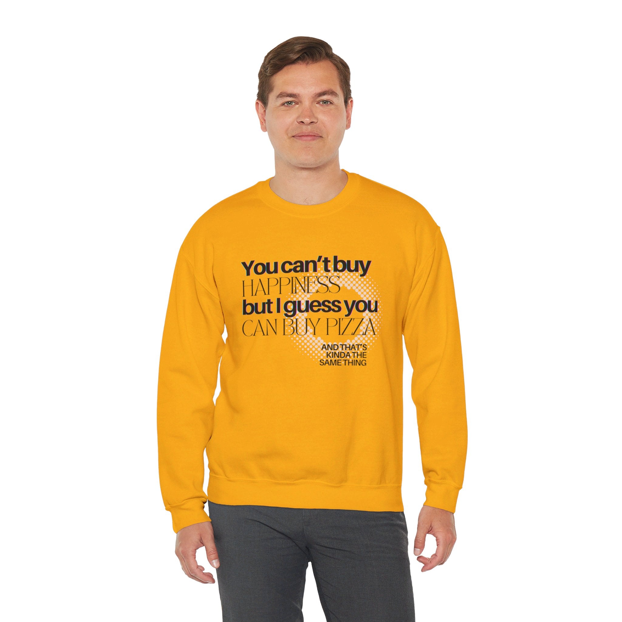 You Can't Buy Happiness But I Guess You Can Buy Pizza... Unisex Crewneck Sweatshirt